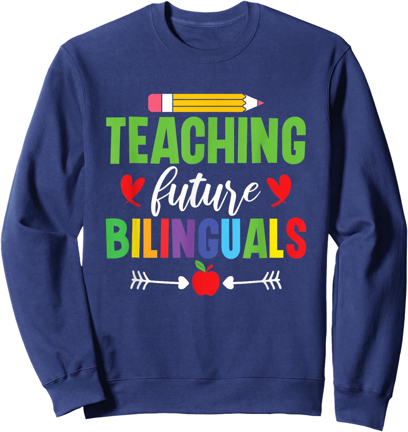 Teaching Future Bilinguals Spanish Teacher Bilingual Teacher Sweatshirt - Sweatshirt | Navy