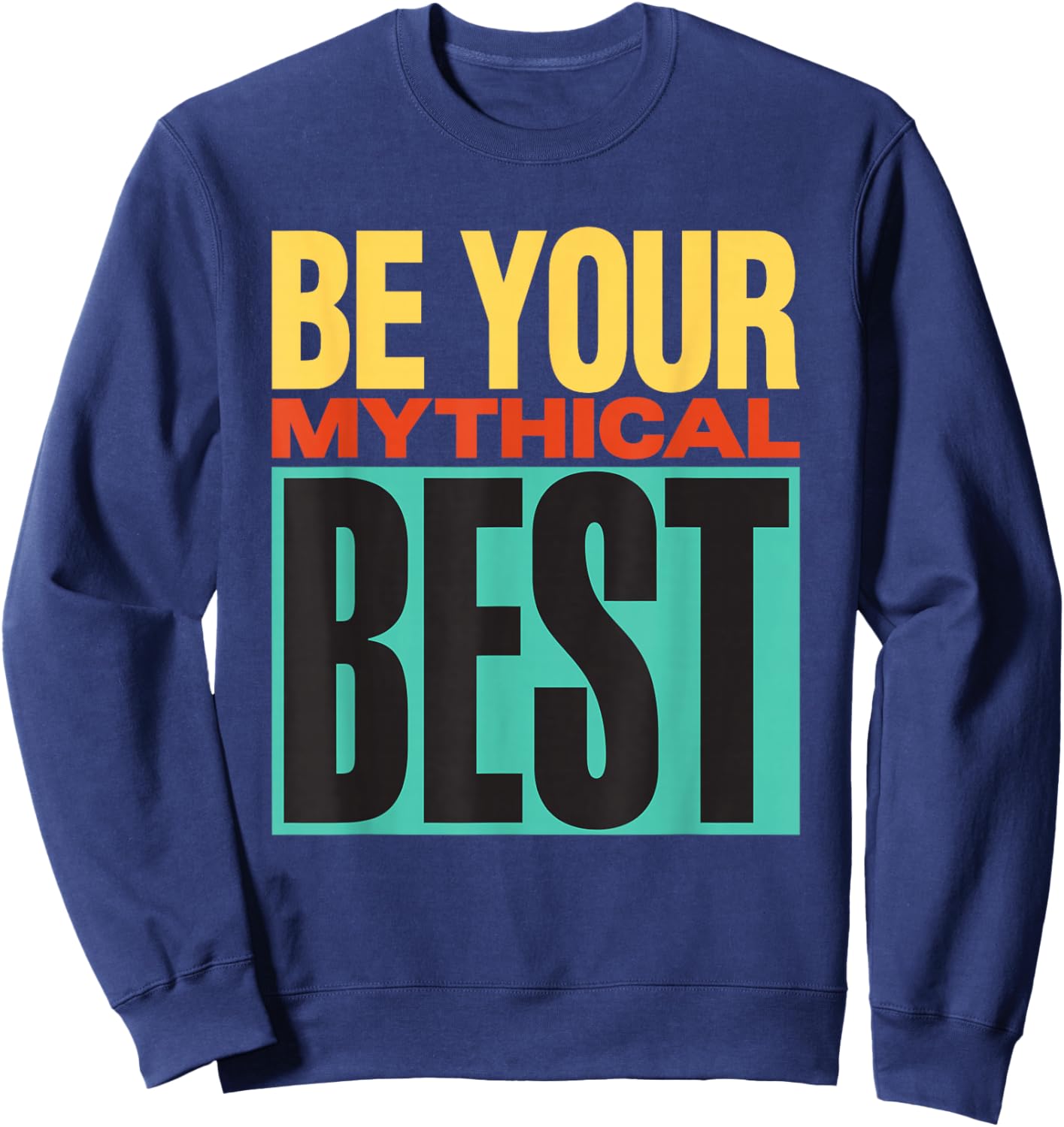 Be Your Mythical Best 1990 Sweatshirt - Sweatshirt | Navy