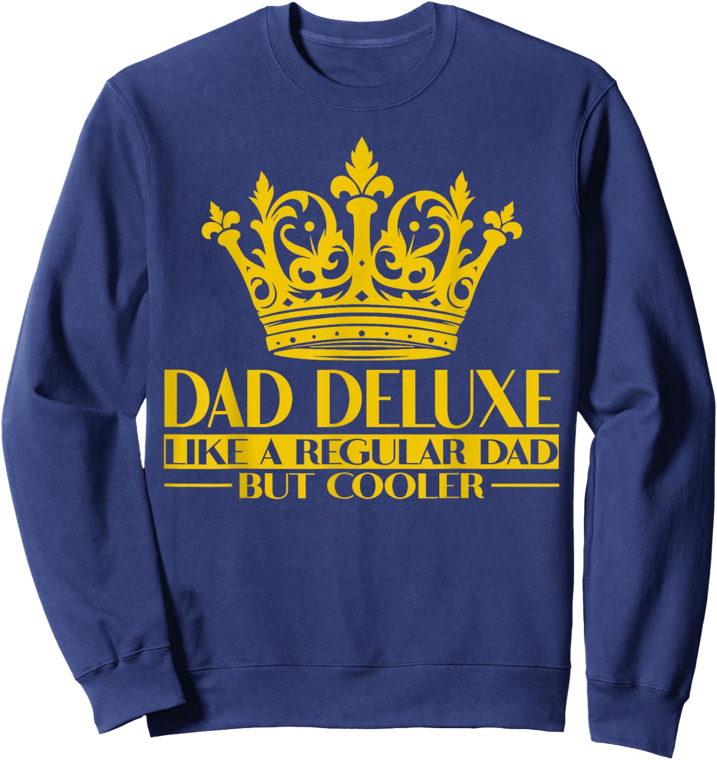 Dad deluxe father Dad king Dad crown Sweatshirt - Sweatshirt | Navy