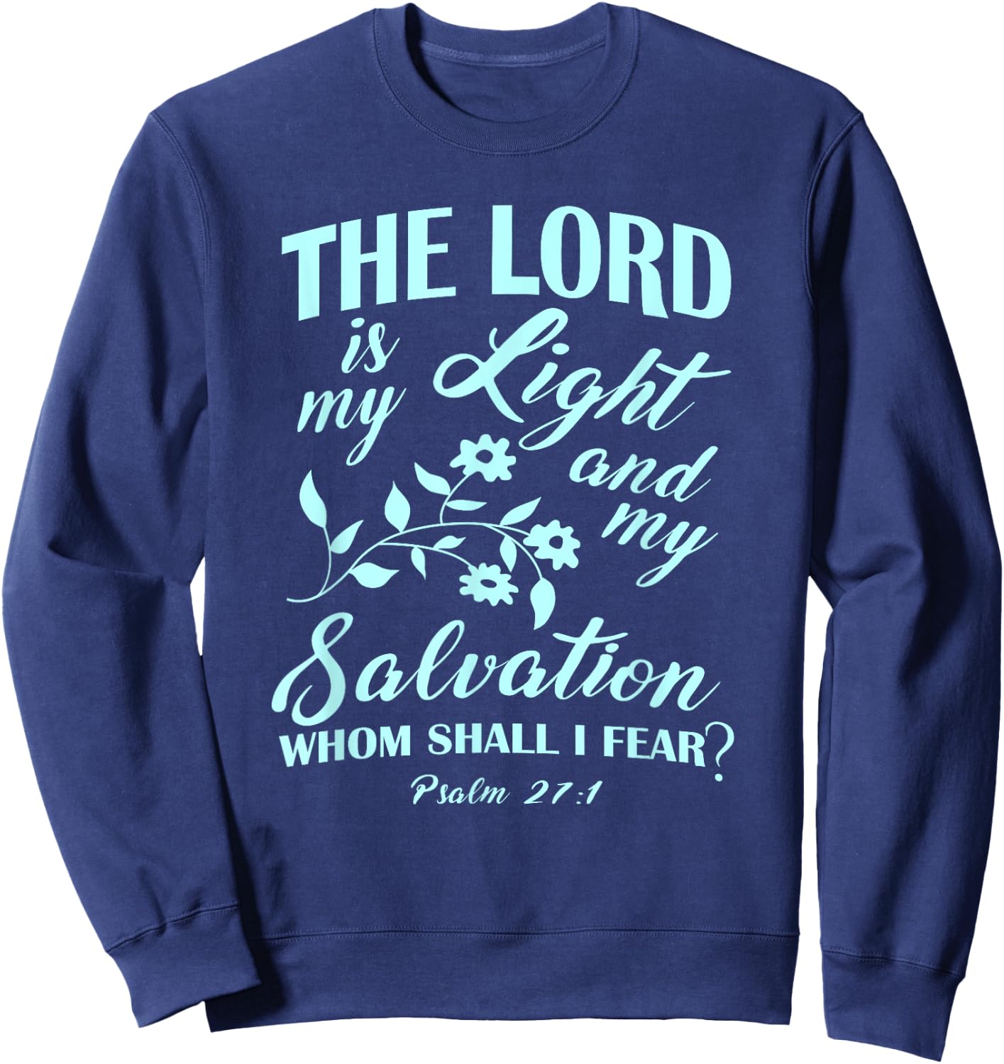 The LORD Is My Light and My Salvation Psalm 27:1 Christian Sweatshirt - Sweatshirt | Navy