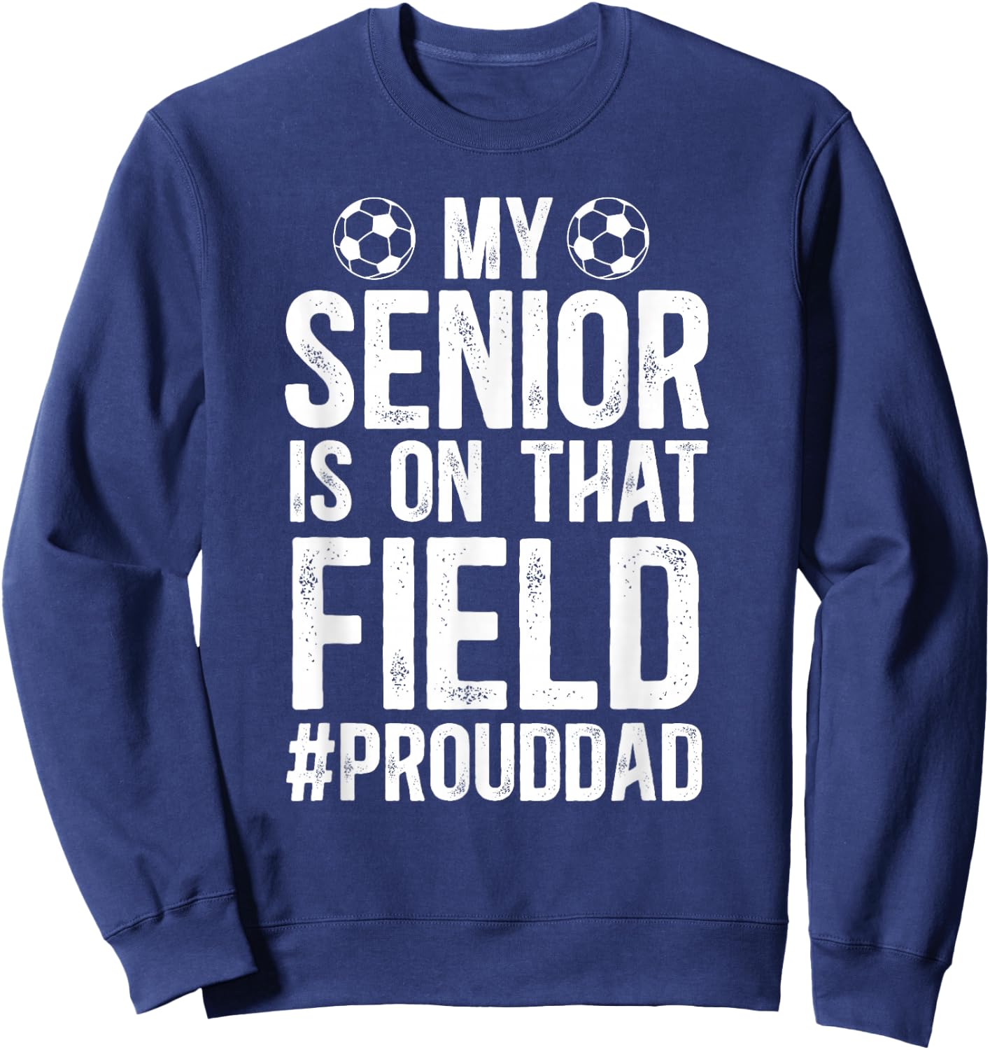 Proud Soccer Senior Dad Soccer Senior Father Sweatshirt - Sweatshirt | Navy
