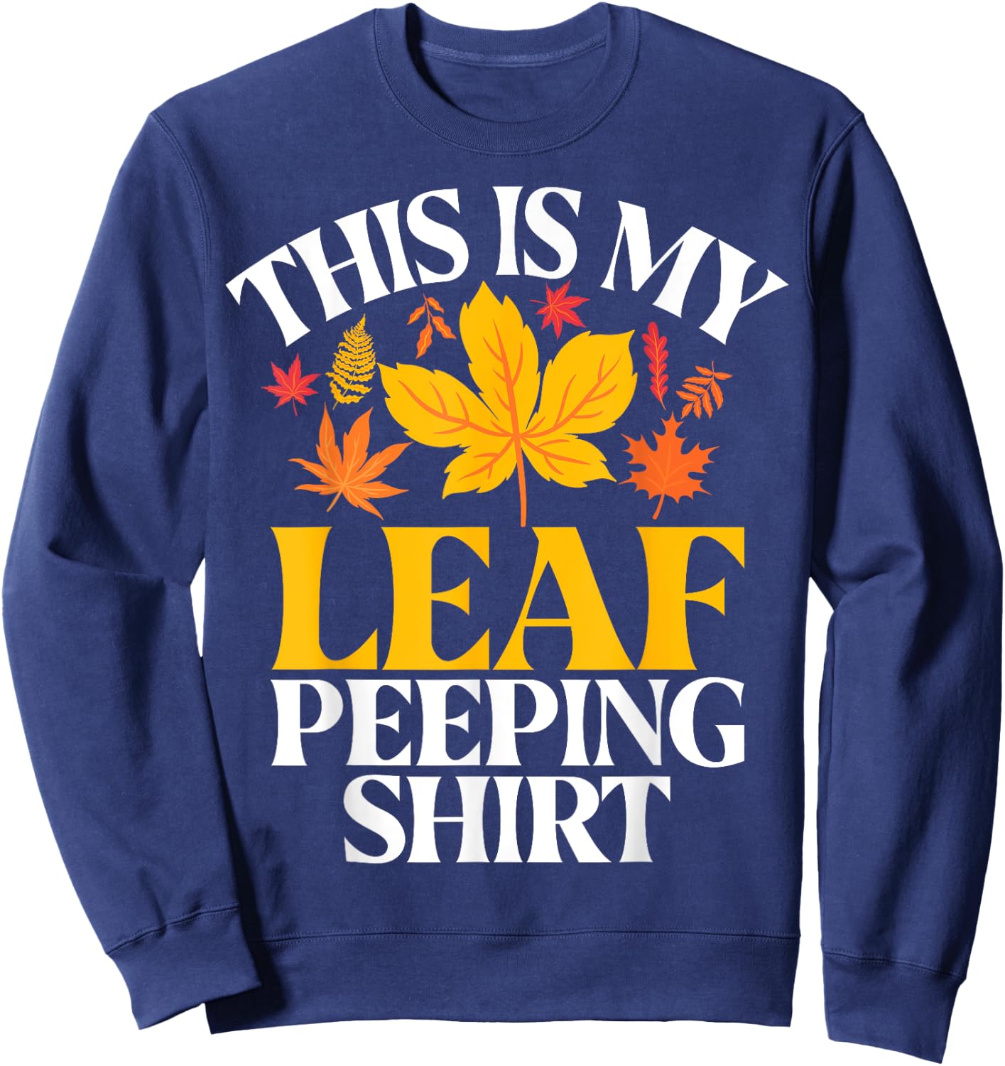 This Is My Leaf Peeping Shirt Fall Leaves Sweatshirt - Sweatshirt | Navy