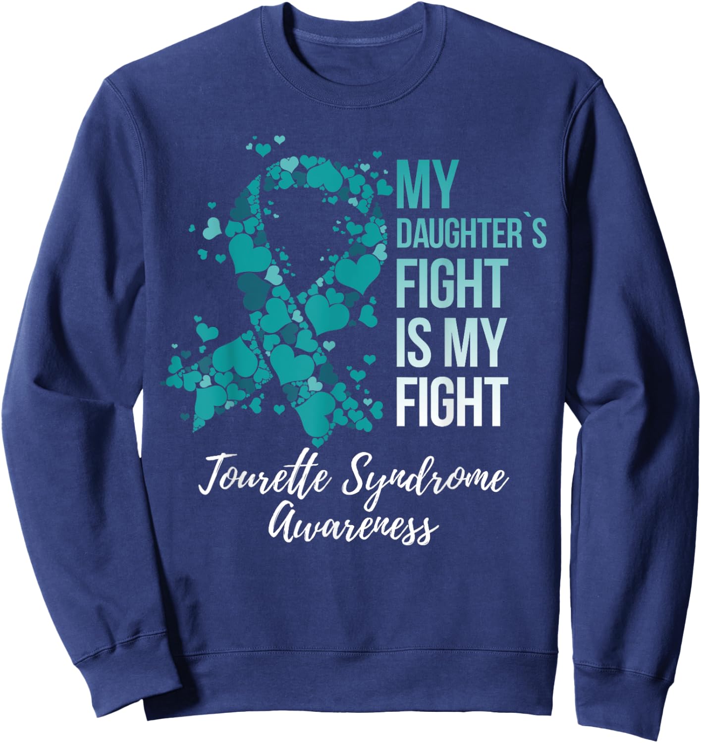 My Daughter’s Fight Is My Fight Tourette Syndrome Awareness Sweatshirt - Sweatshirt | Navy