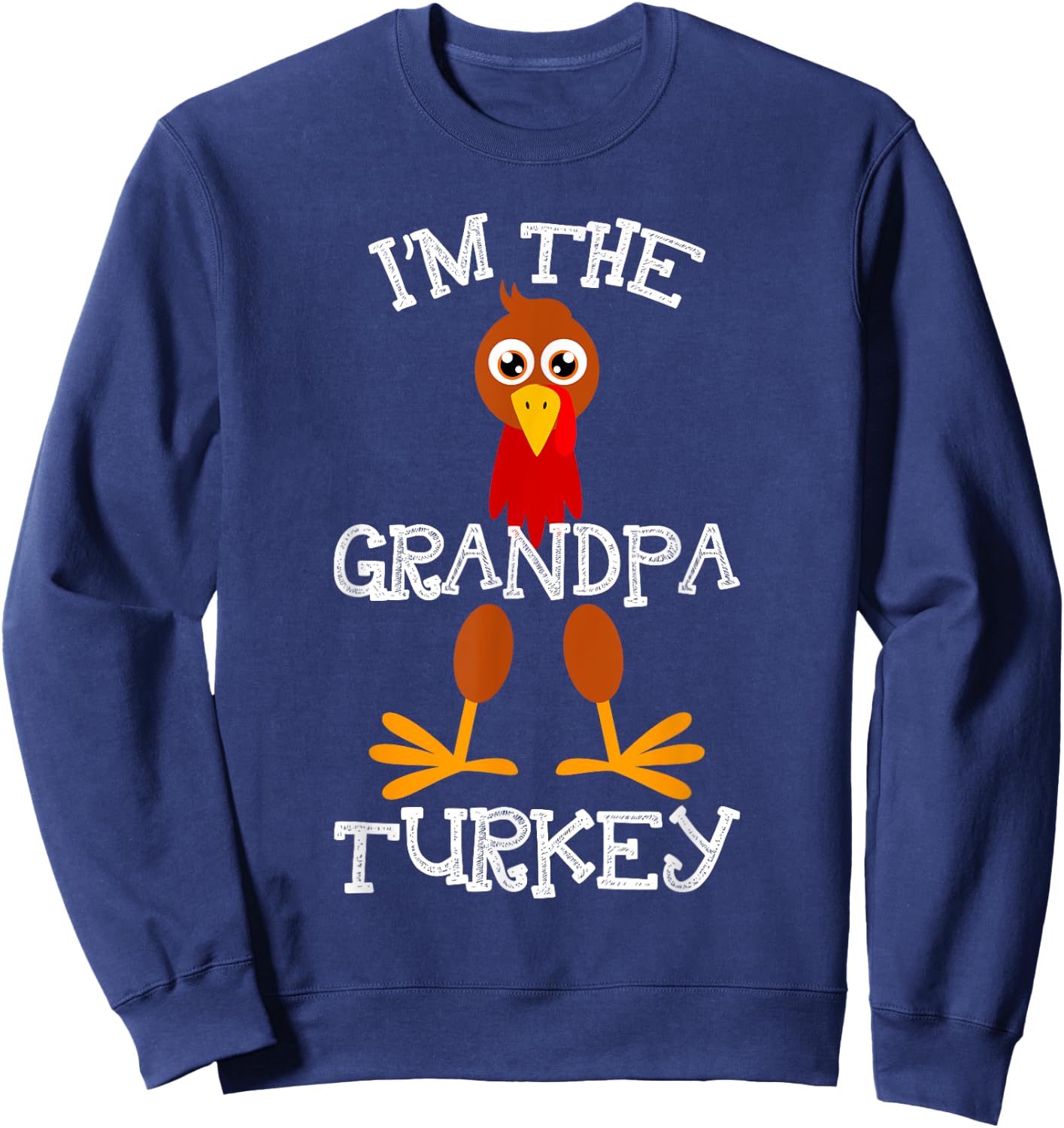 Im The Grandpa Turkey Thanksgiving Funny Grandfather Gift Sweatshirt - Sweatshirt | Navy