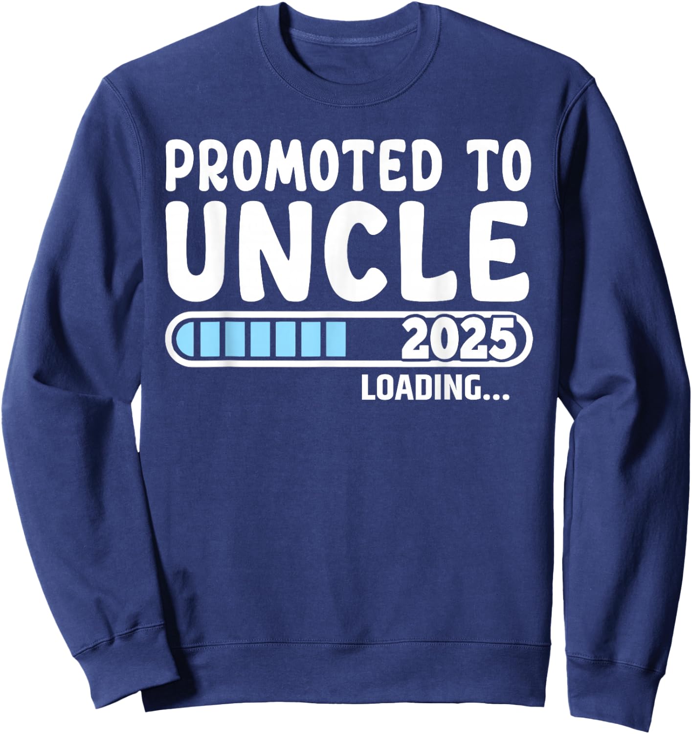 Promoted to Uncle 2025 Gifts First Time Uncle 2025 , Small, Black Sweatshirt - Sweatshirt | Navy