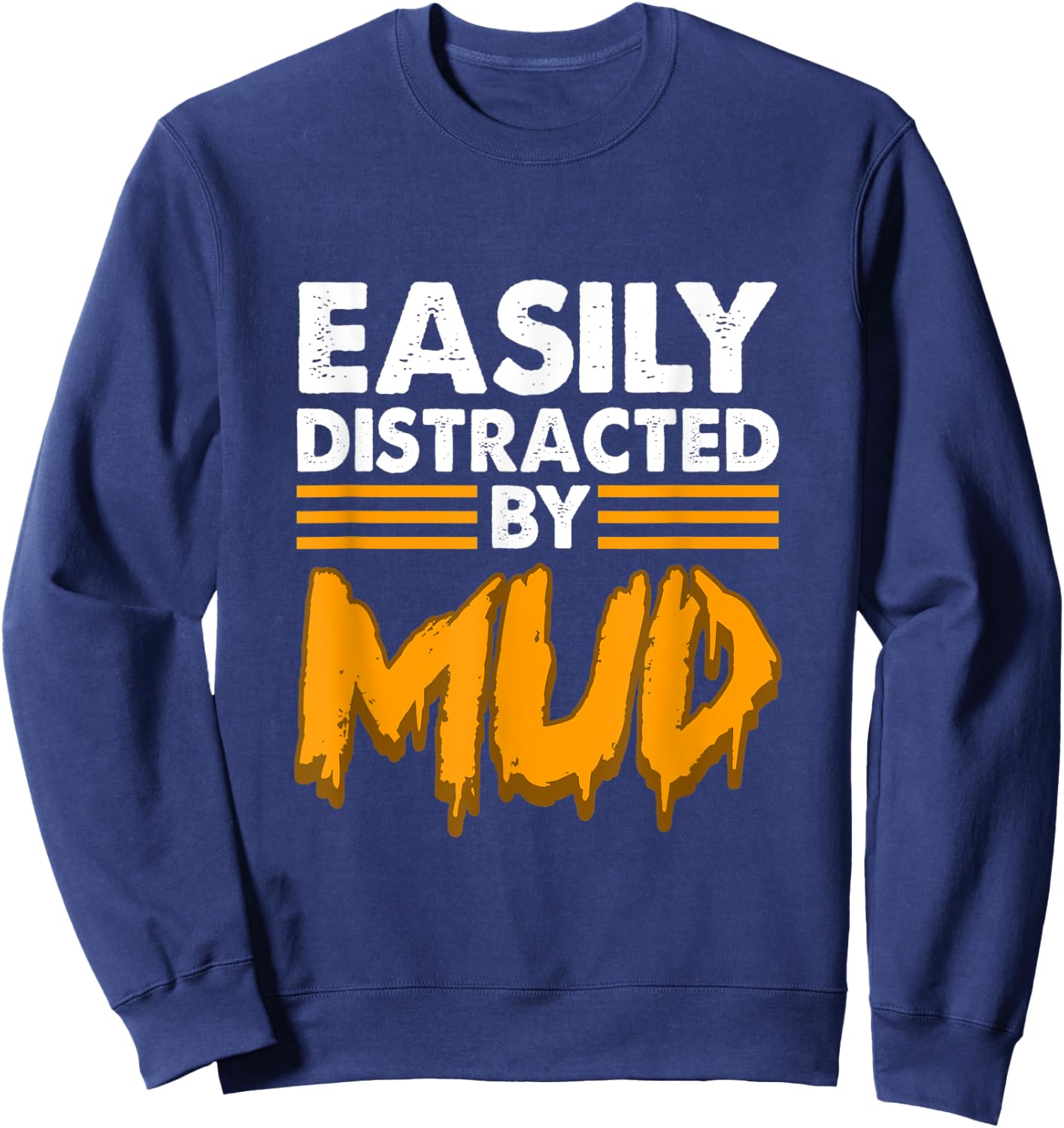 Easily distracted by mud for mud run & mud riding - Mudding Sweatshirt - Sweatshirt | Navy
