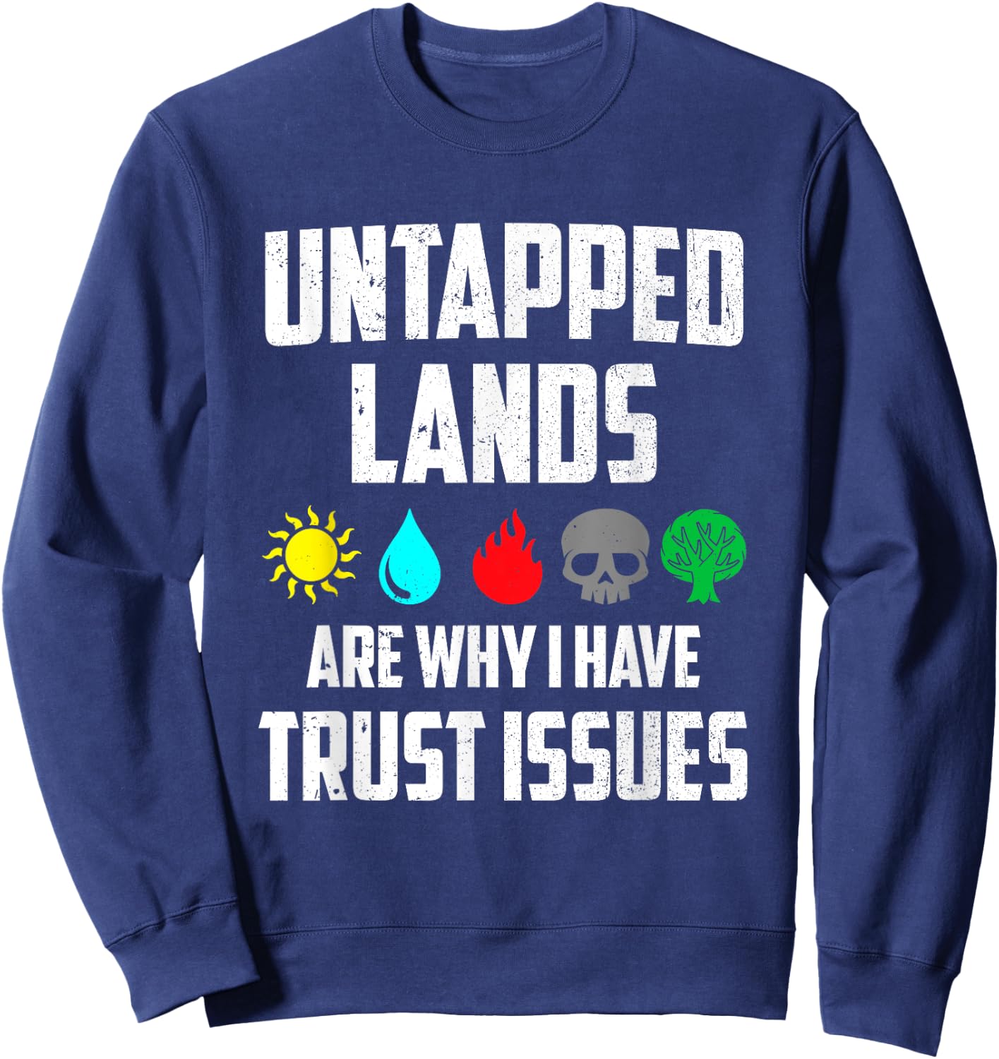 Untapped Lands Trust Issues Funny Gamer TCG Retro Vintage Sweatshirt - Sweatshirt | Navy