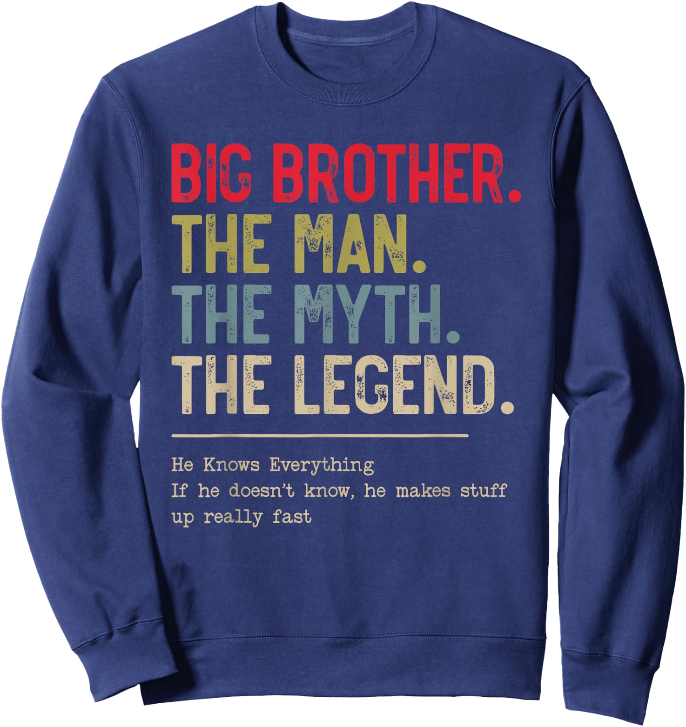 Big Brother The Man The Myth The Legend He Knows Everything Sweatshirt - Sweatshirt | Navy
