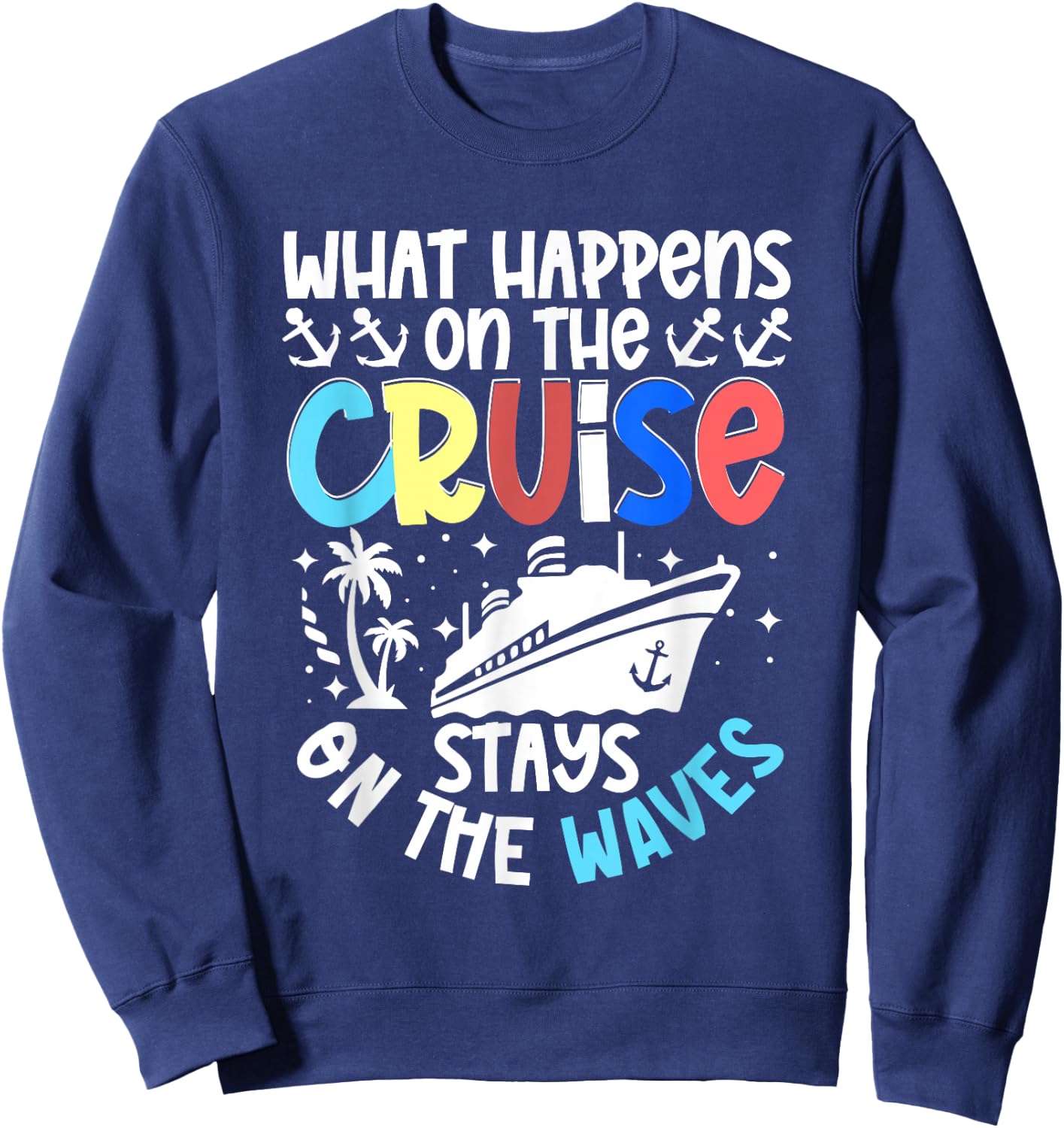 Cruise Ship Sea Sailing Adventure Awaits My First Cruise Sweatshirt - Sweatshirt | Navy