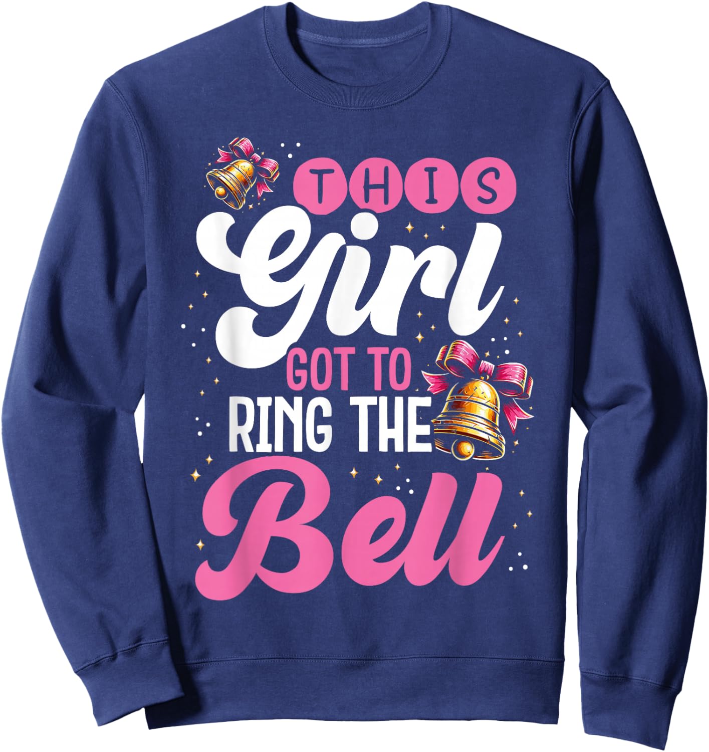 Cute Cancer Awareness Gift This Girl Got To Ring The Bell Sweatshirt - Sweatshirt | Navy
