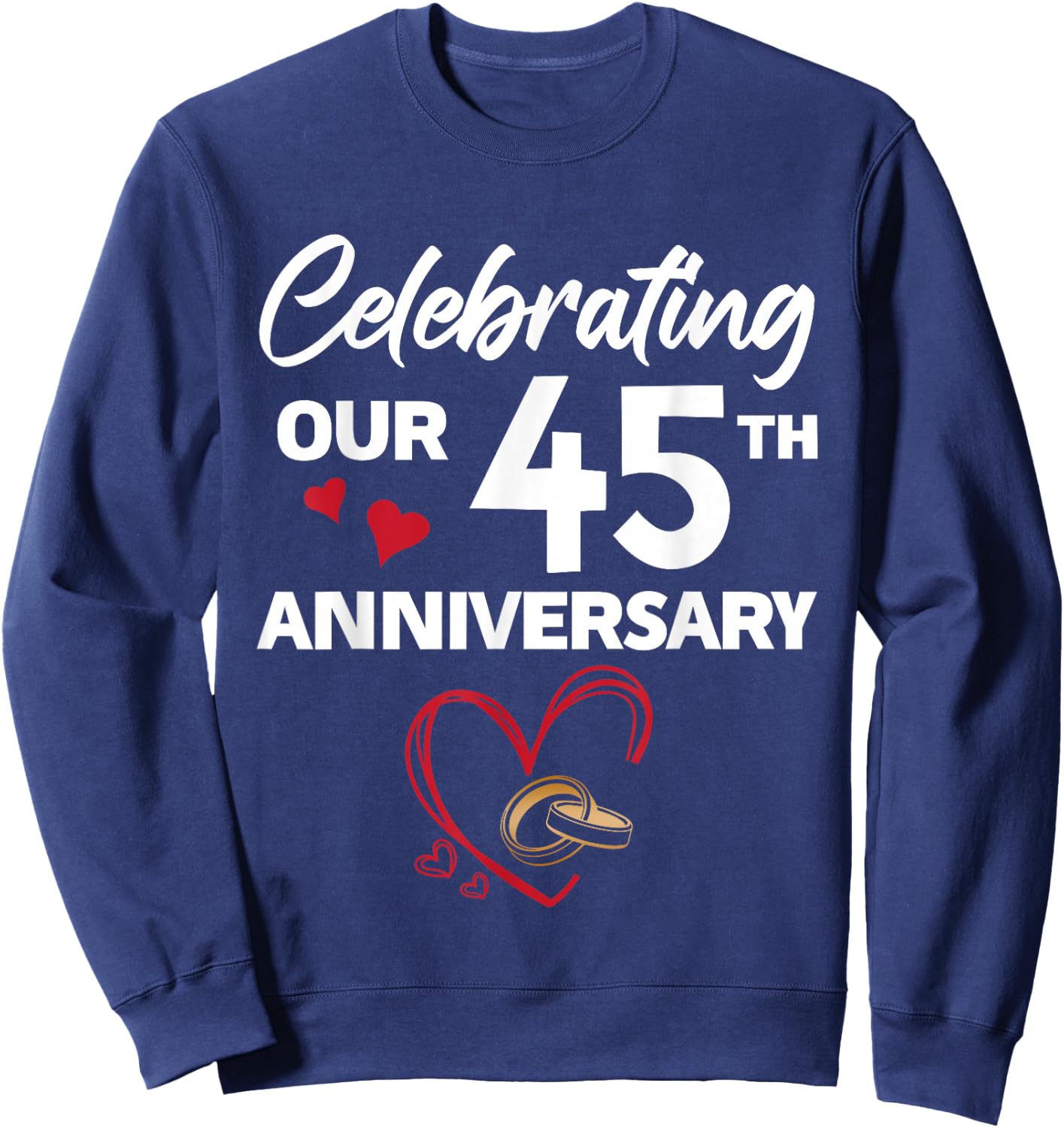 Celebrating Our 45th Wedding Anniversary 45 Year of Marriage Sweatshirt - Sweatshirt | Navy