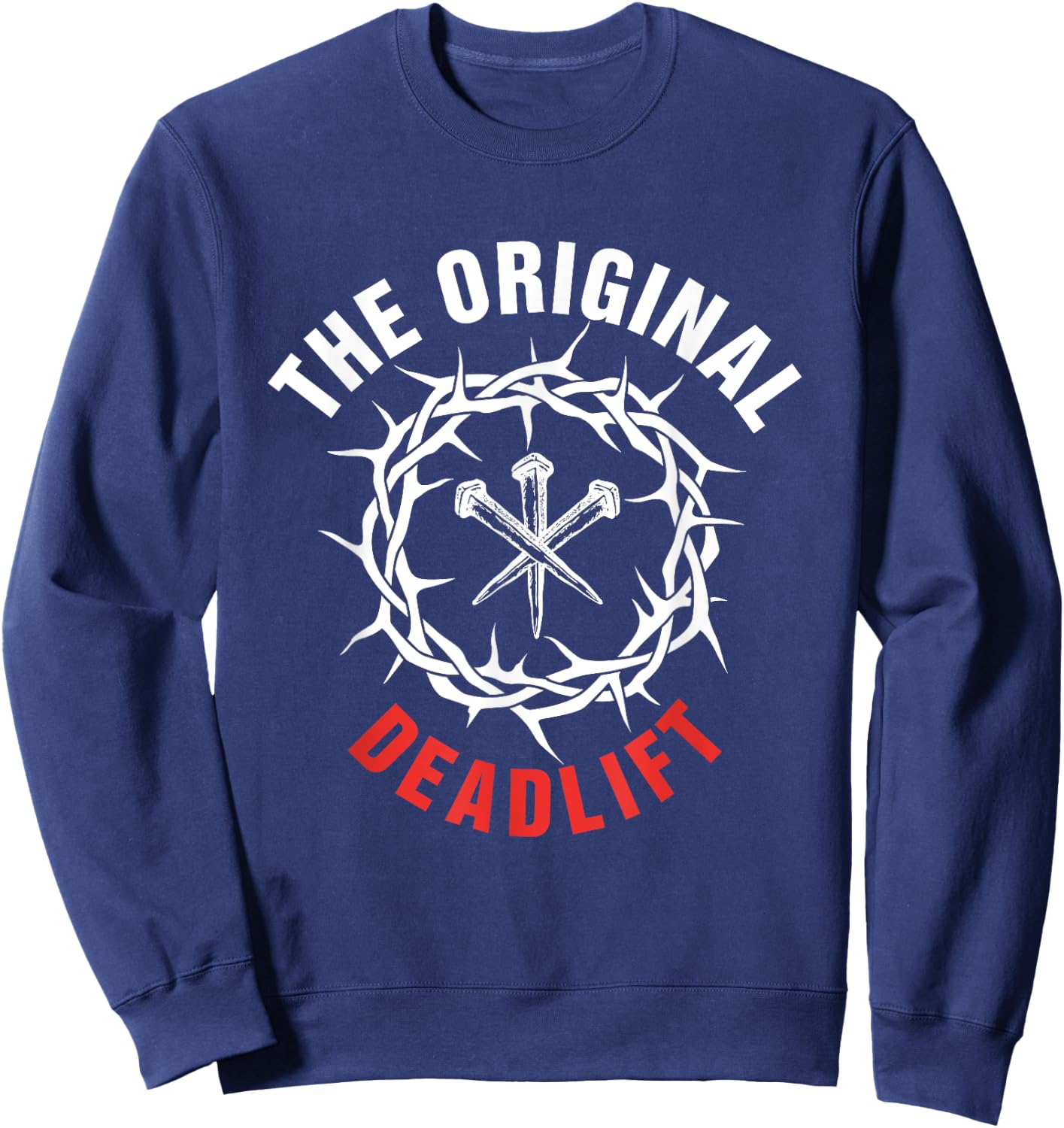 The Original Deadlift Christian Weightlifting Workout Gym Sweatshirt - Sweatshirt | Navy