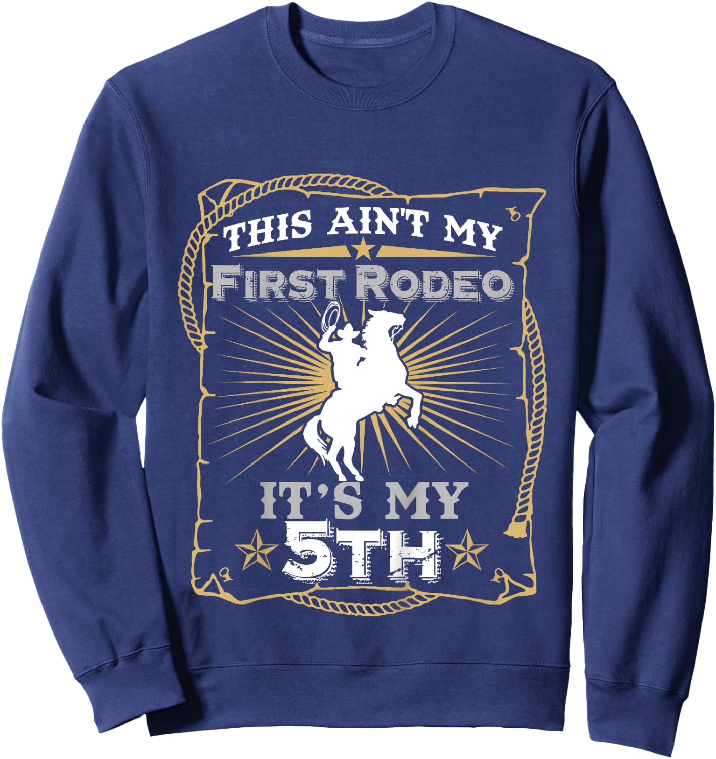 Funny Ain't My First Rodeo 5th Birthday For Kids Sweatshirt - Sweatshirt | Navy