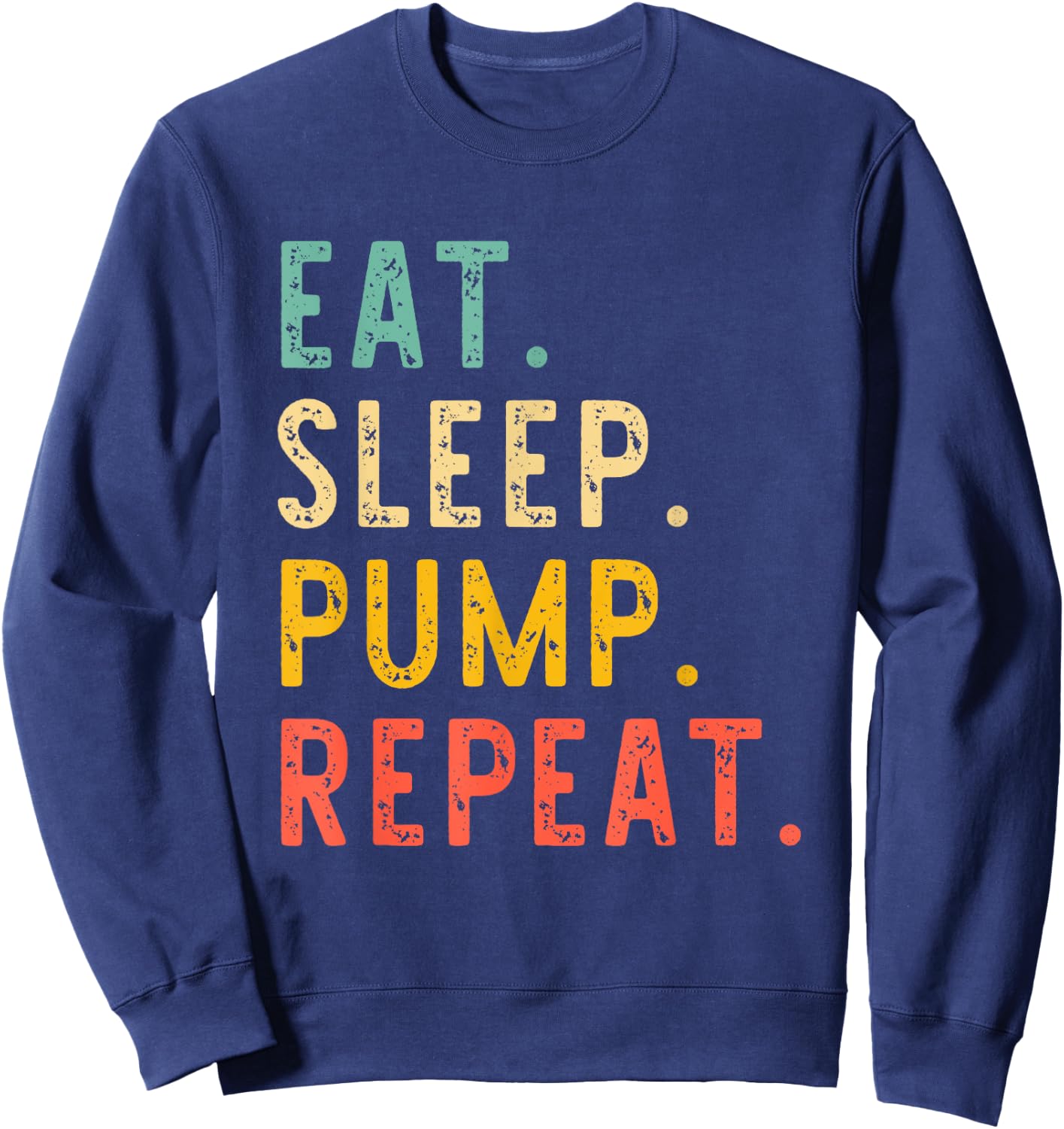 Eat Sleep Pump Repeat Retro Vintage Sweatshirt - Sweatshirt | Navy