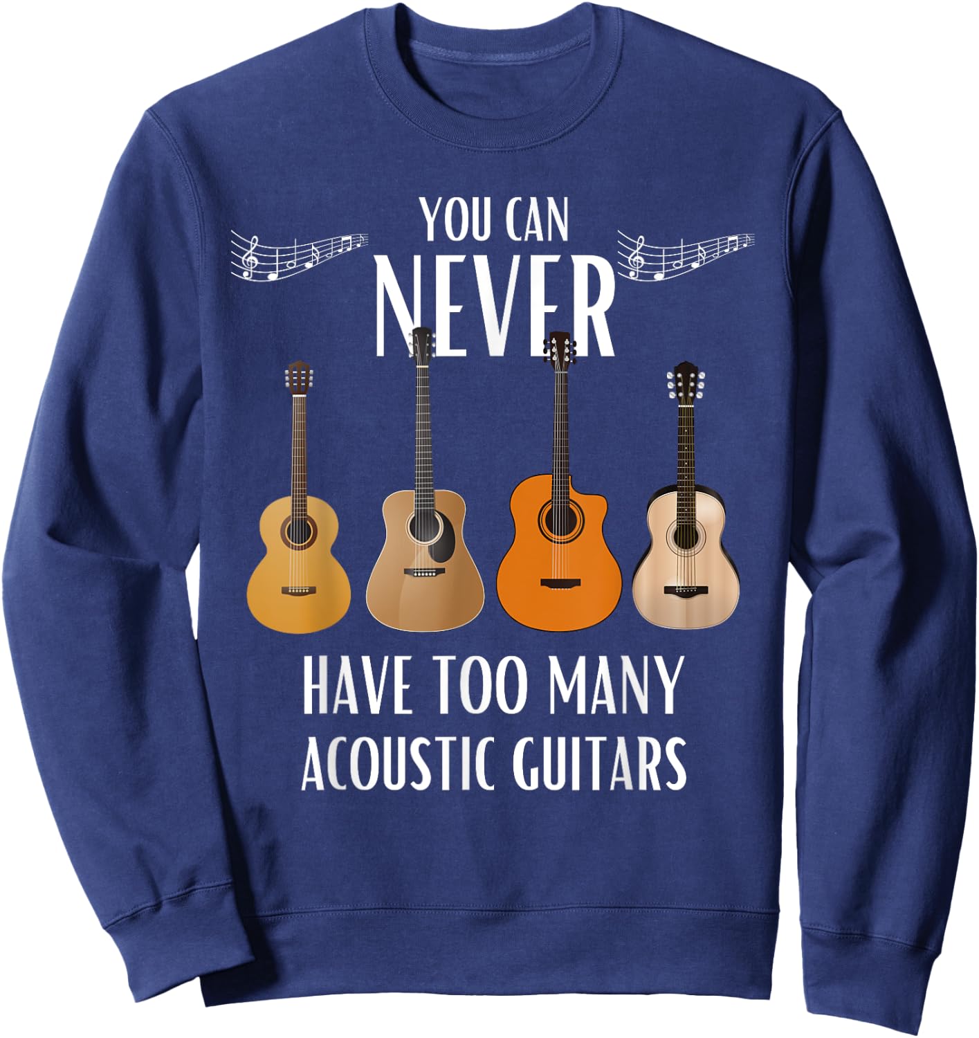 You Can Never Have Too Many Acoustic Guitars - Guitarist Sweatshirt - Sweatshirt | Navy
