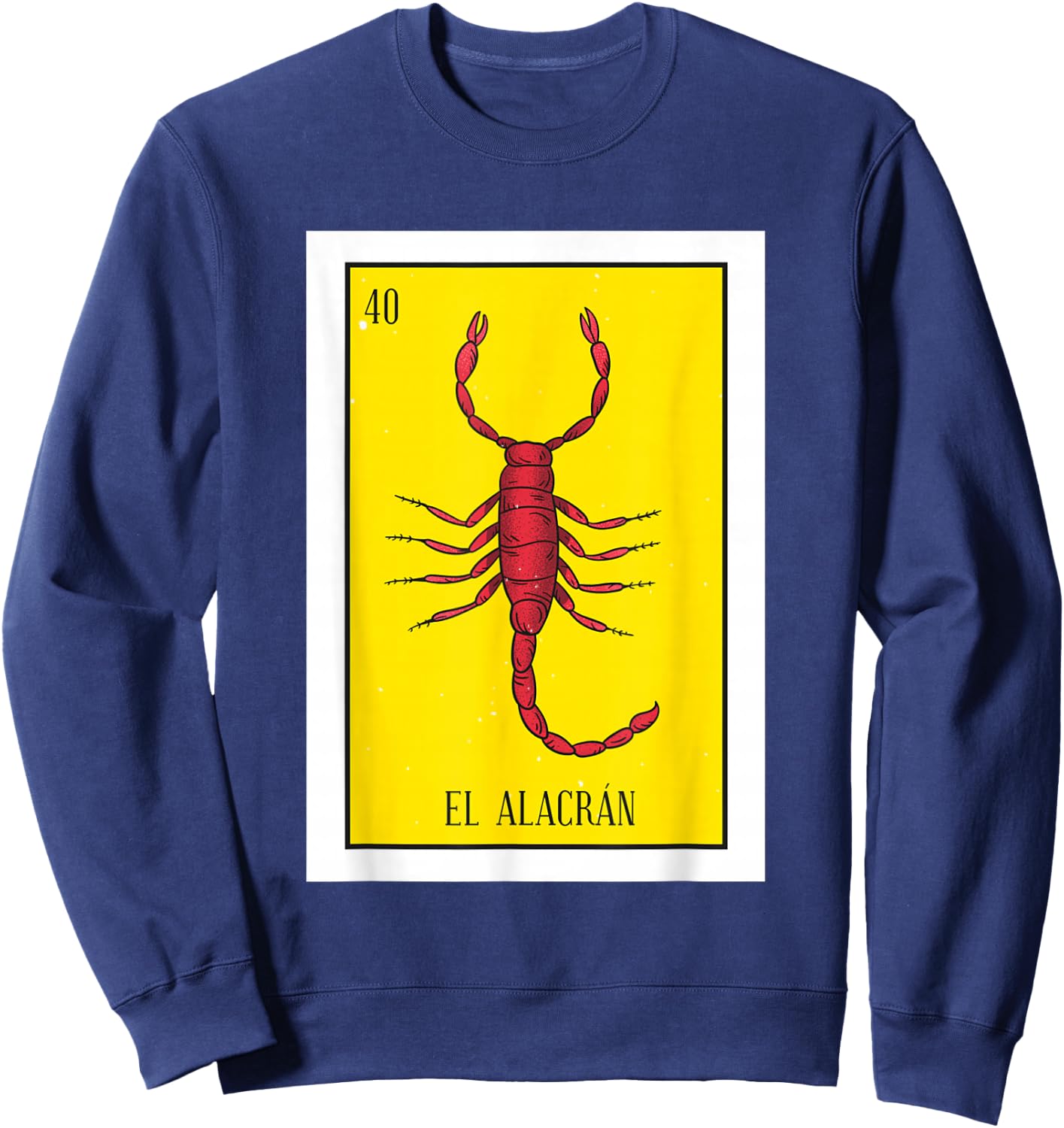 El Alacran Lottery Gift The Scorpion Card Mexican Lottery Premium Sweatshirt - Sweatshirt | Navy