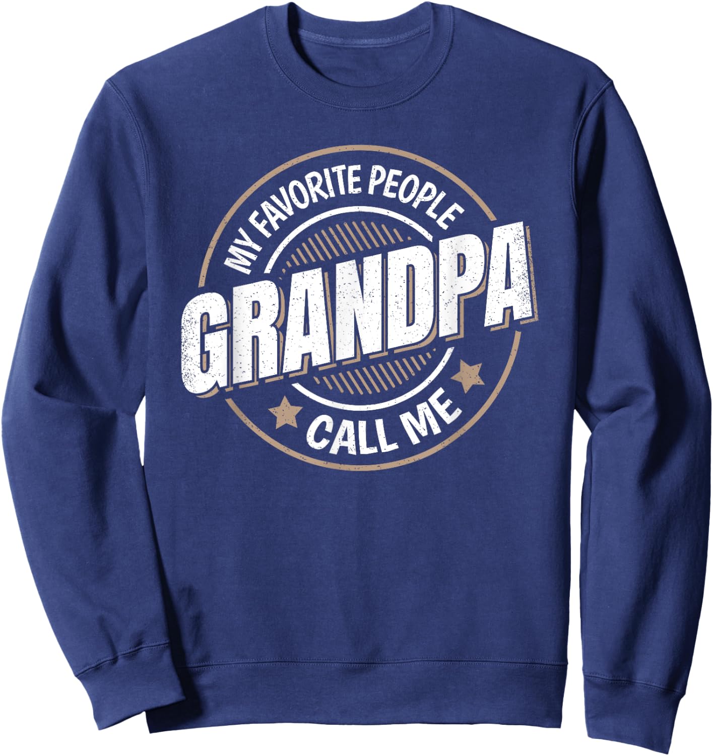 My Favorite People Call Me Grandpa Funny Grandpa Saying Sweatshirt - Sweatshirt | Navy
