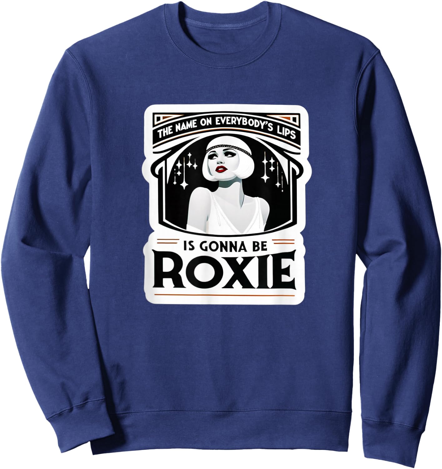 Chicago The Name On Lips Jazz 1920 Musical Theatre Musicals Sweatshirt - Sweatshirt | Navy
