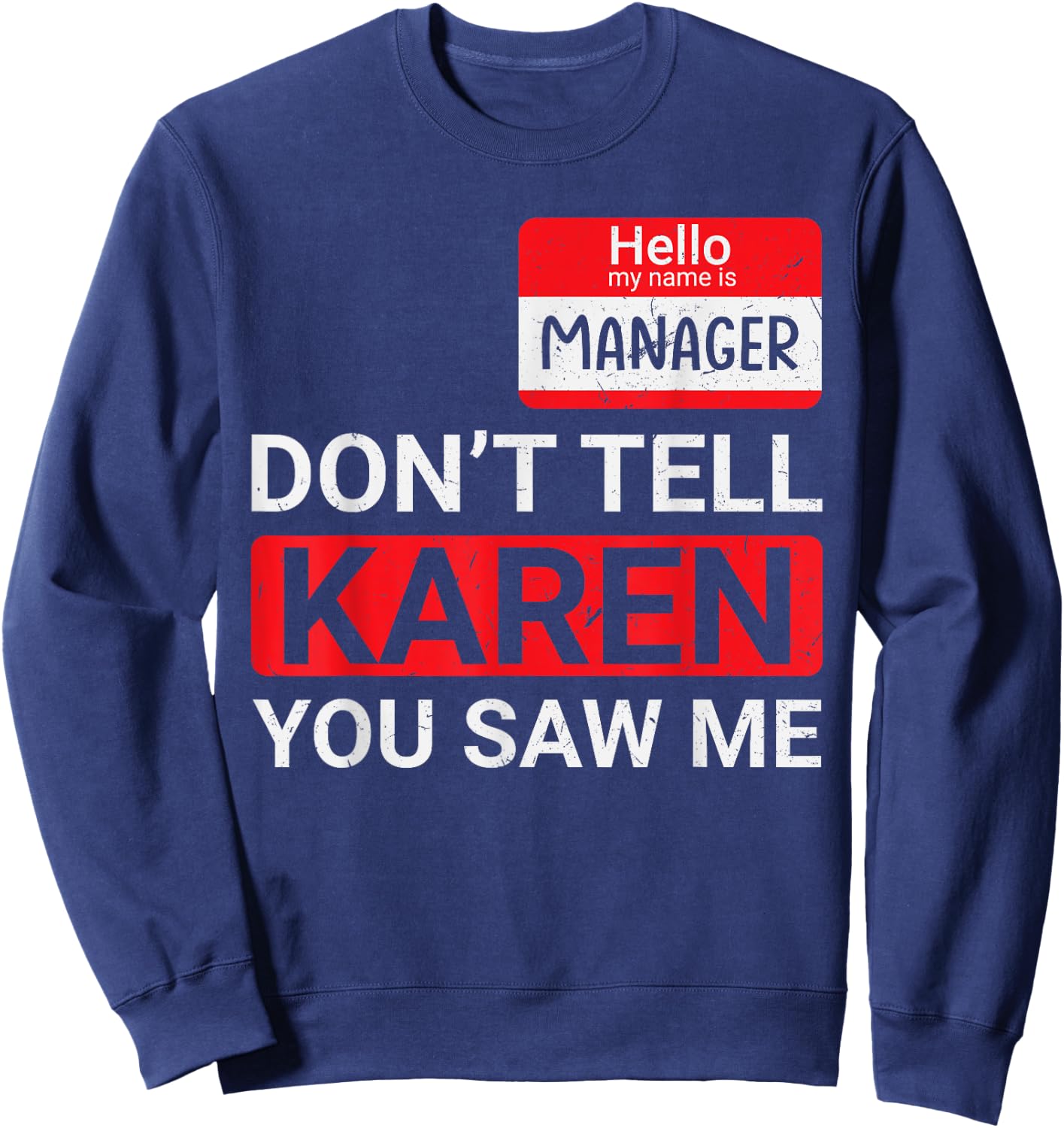 Don't tell Karen you saw me Karen Halloween Karen Manager Sweatshirt - Sweatshirt | Navy