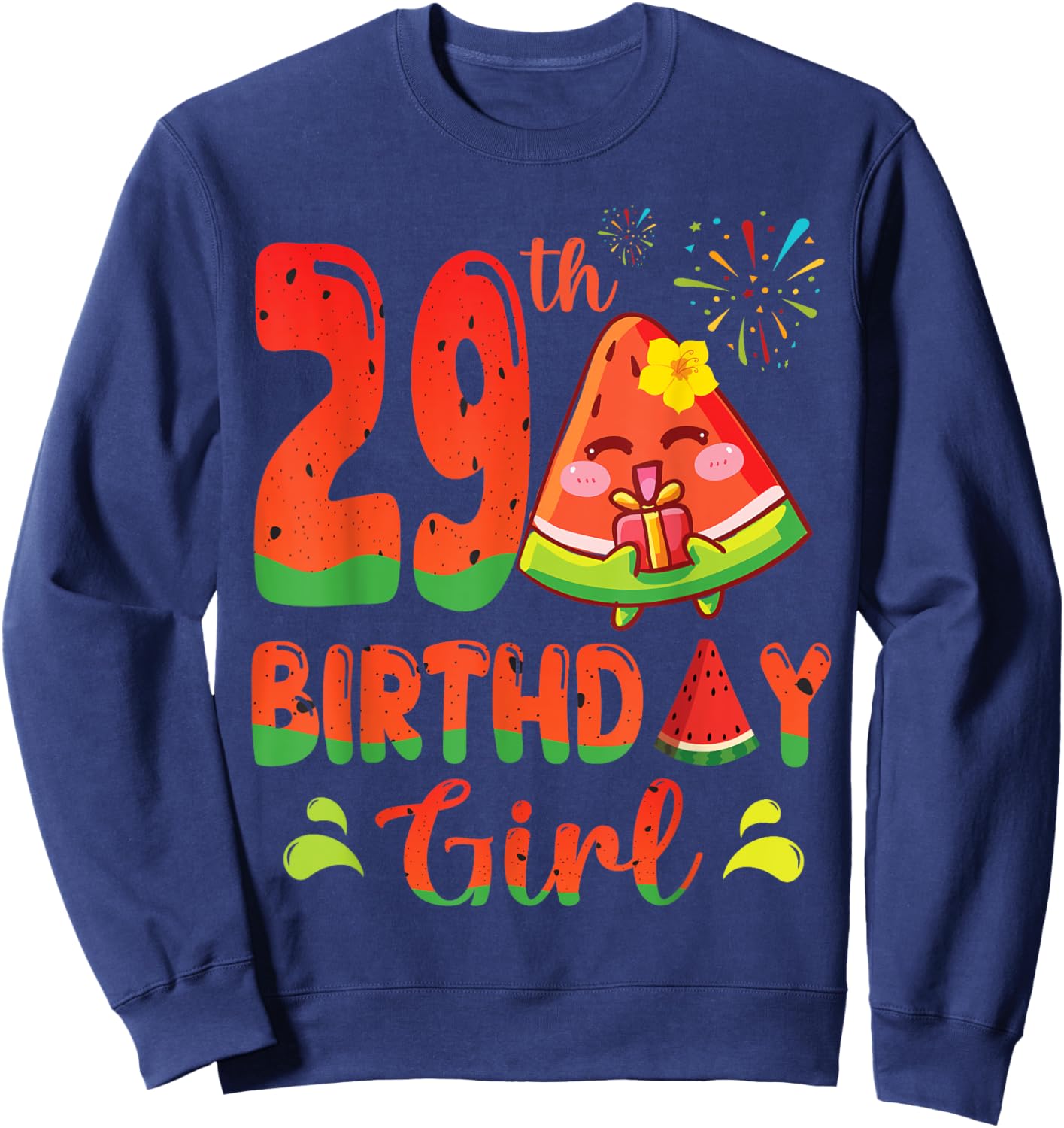 Watermelon Smiling Presents Fireworks 29th Birthday A Girl Sweatshirt - Sweatshirt | Navy