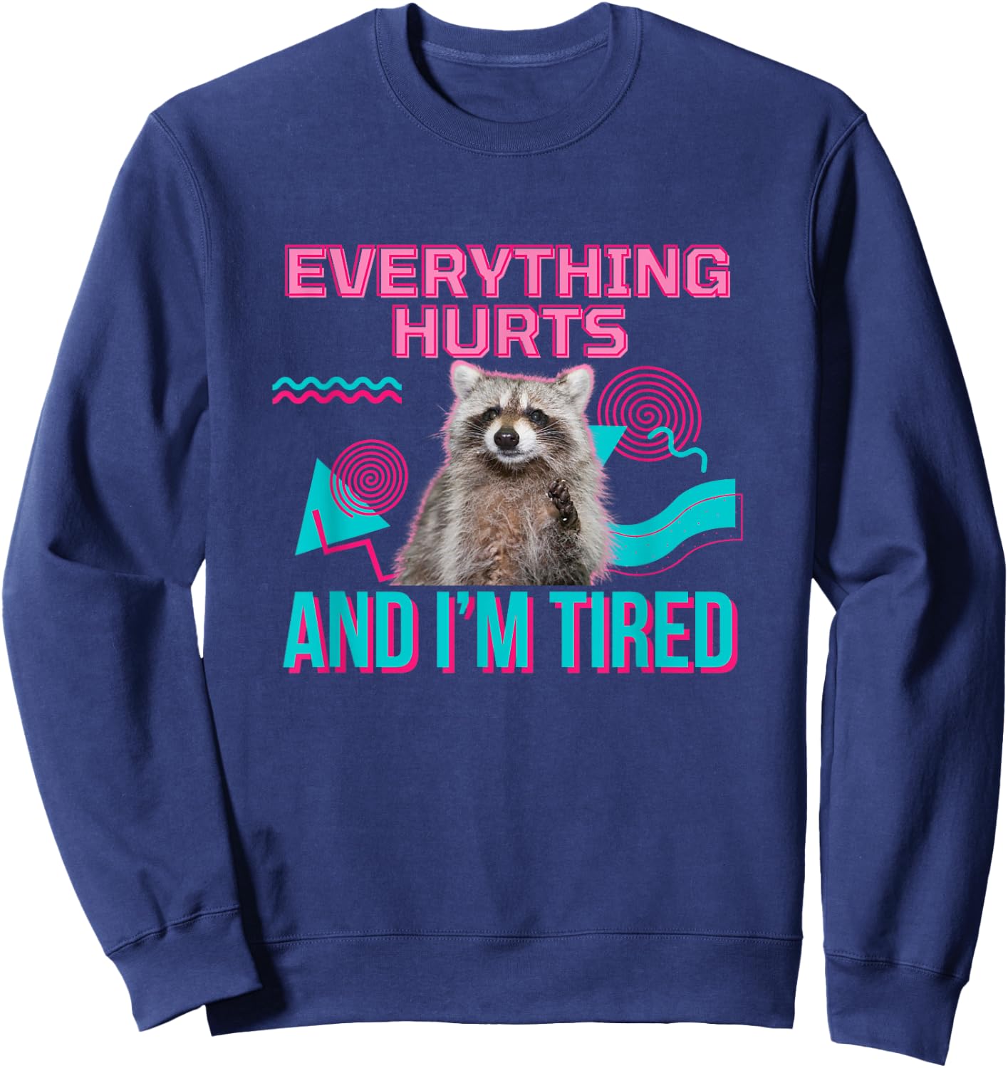UnhingedHellions Everything Hurts And I’m Tired Funny Raccoon Meme Gym Cover , Small, Black Sweatshirt - Sweatshirt | Navy