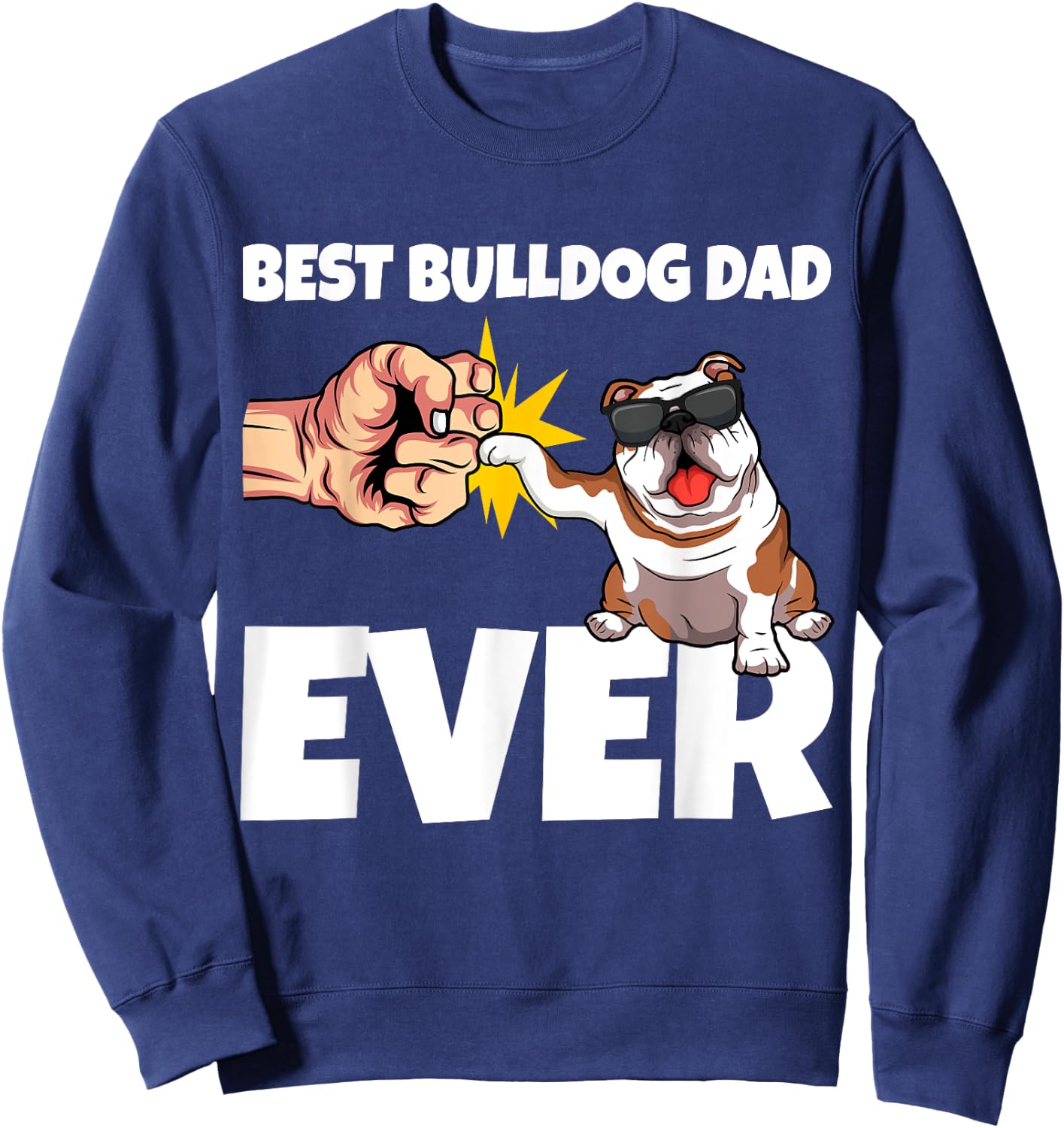 Best Bulldog Dad Ever Funny English Bulldog Dog Gift Women Sweatshirt - Sweatshirt | Navy