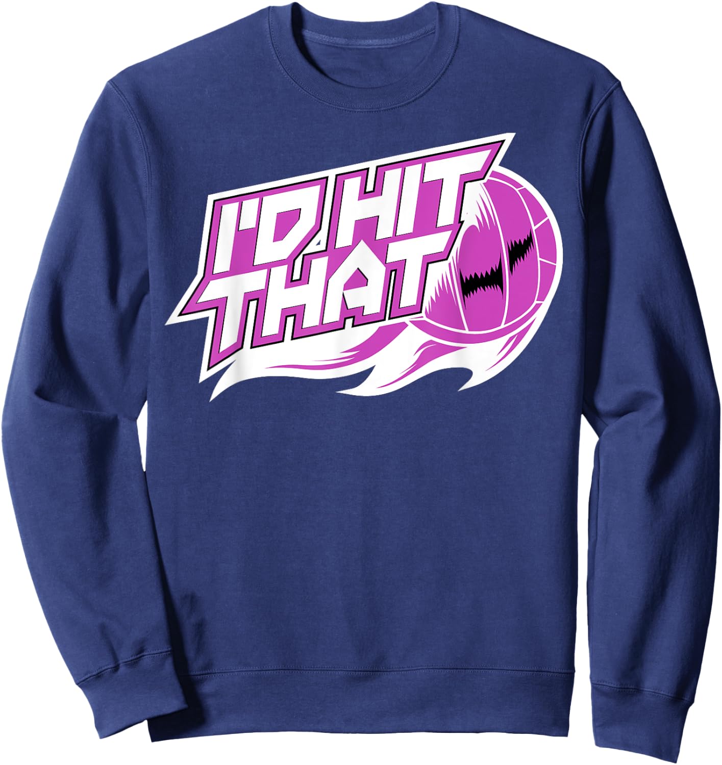 Funny I'd Hit That Shirt | Cute Volley-Ball Player Gift Sweatshirt - Sweatshirt | Navy