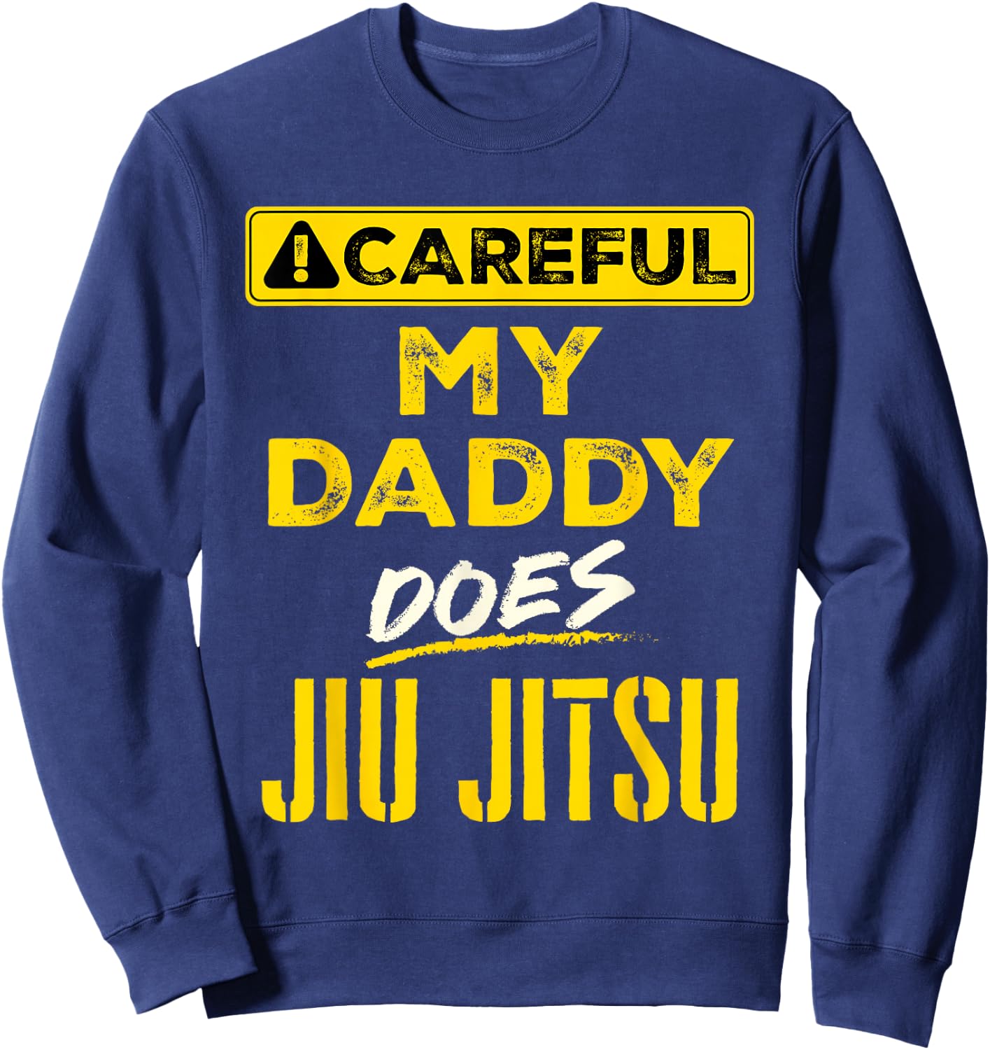 Careful My Daddy Does Jiu Jitsu Kids Girls Boys Toddler Sweatshirt - Sweatshirt | Navy