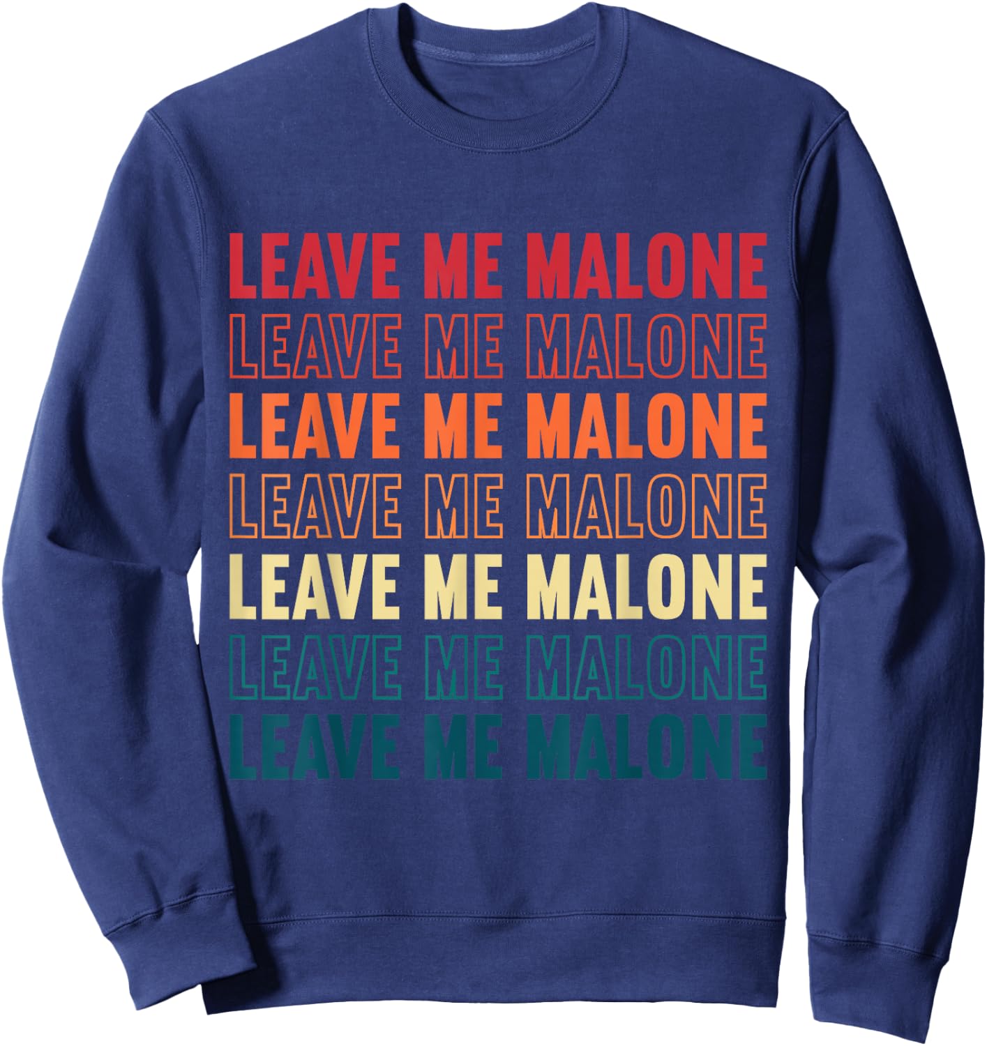 Leave Me Malone Internet Meme Funny Saying Retro Sweatshirt - Sweatshirt | Navy