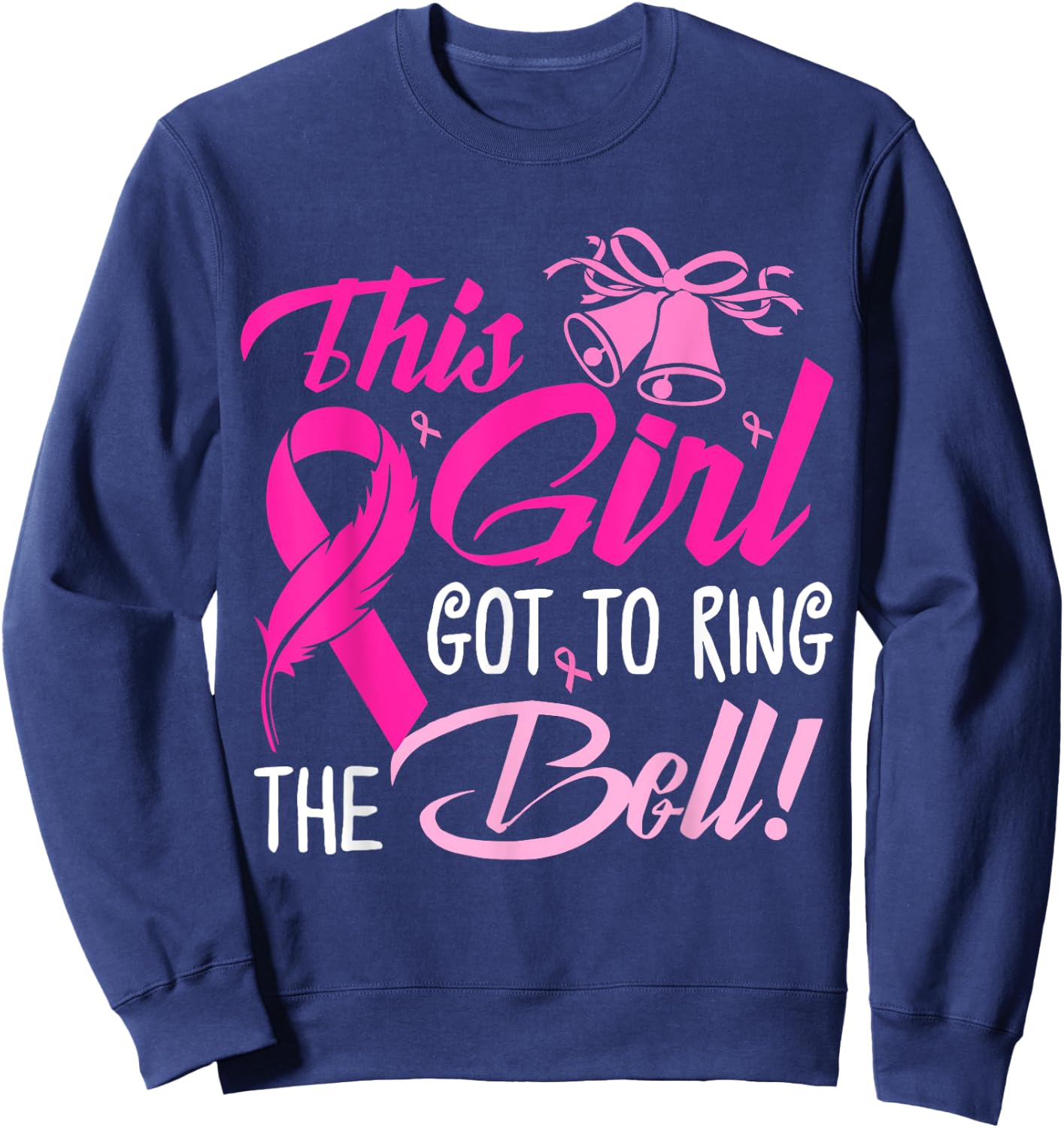 This Girl Got To Ring The Bell Grad Gift Breast Cancer Sweatshirt - Sweatshirt | Navy