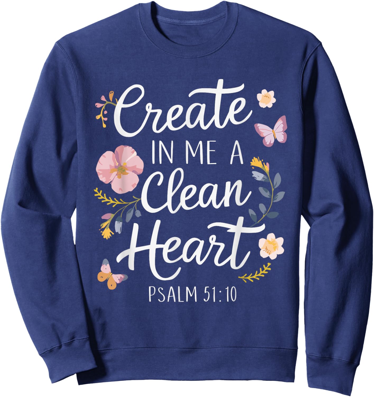 CREATE IN ME A CLEAN HEART | Psalms 51:10 Sweatshirt - Sweatshirt | Navy