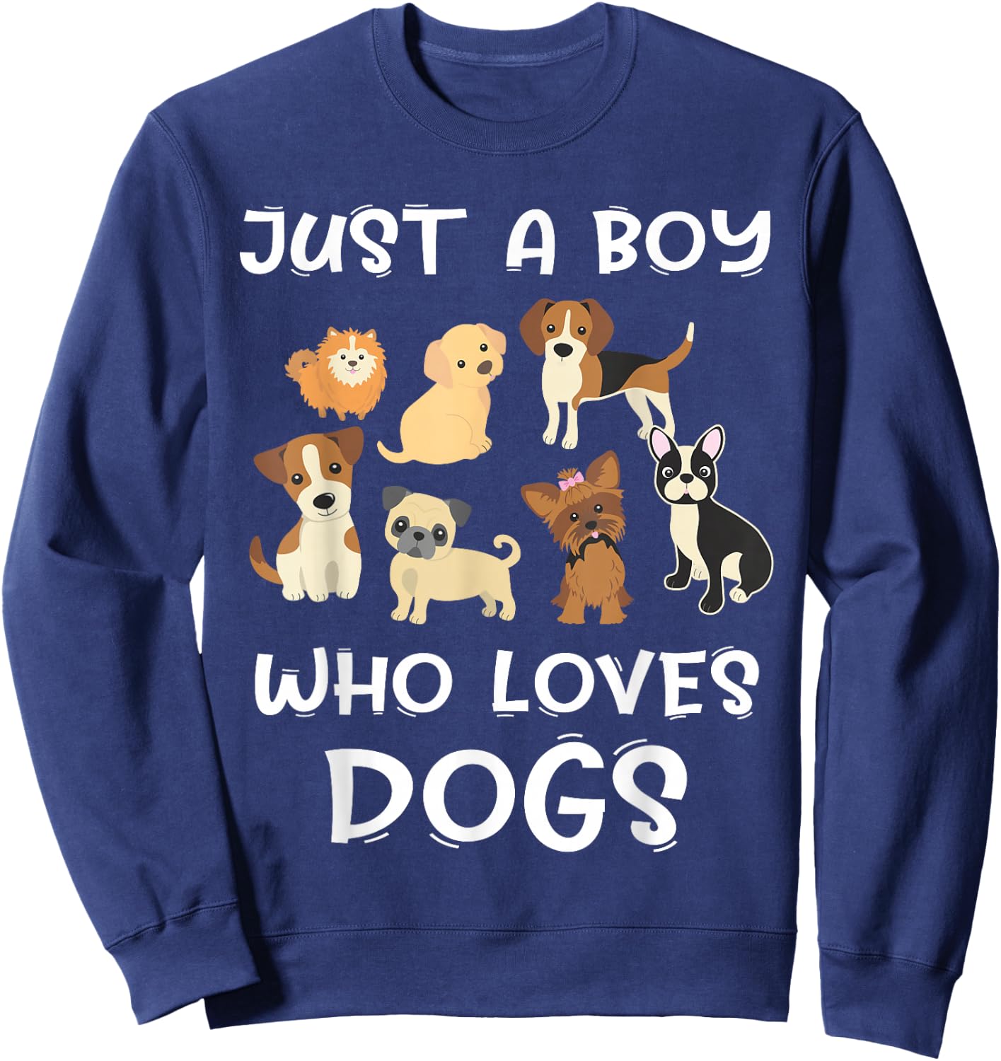 Just a boy who loves Dogs - Funny Puppy Sweatshirt - Sweatshirt | Navy