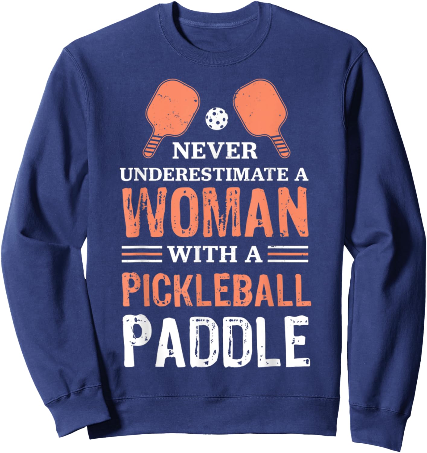 Never Underestimate A Woman With A Pickleball Paddle Funny Sweatshirt - Sweatshirt | Navy