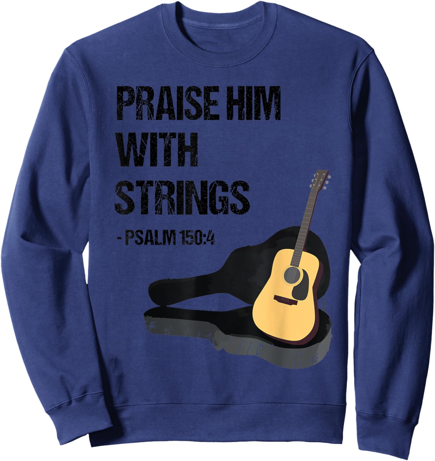 Praise Him With Strings Christian Guitar Player T Shirt Sweatshirt - Sweatshirt | Navy