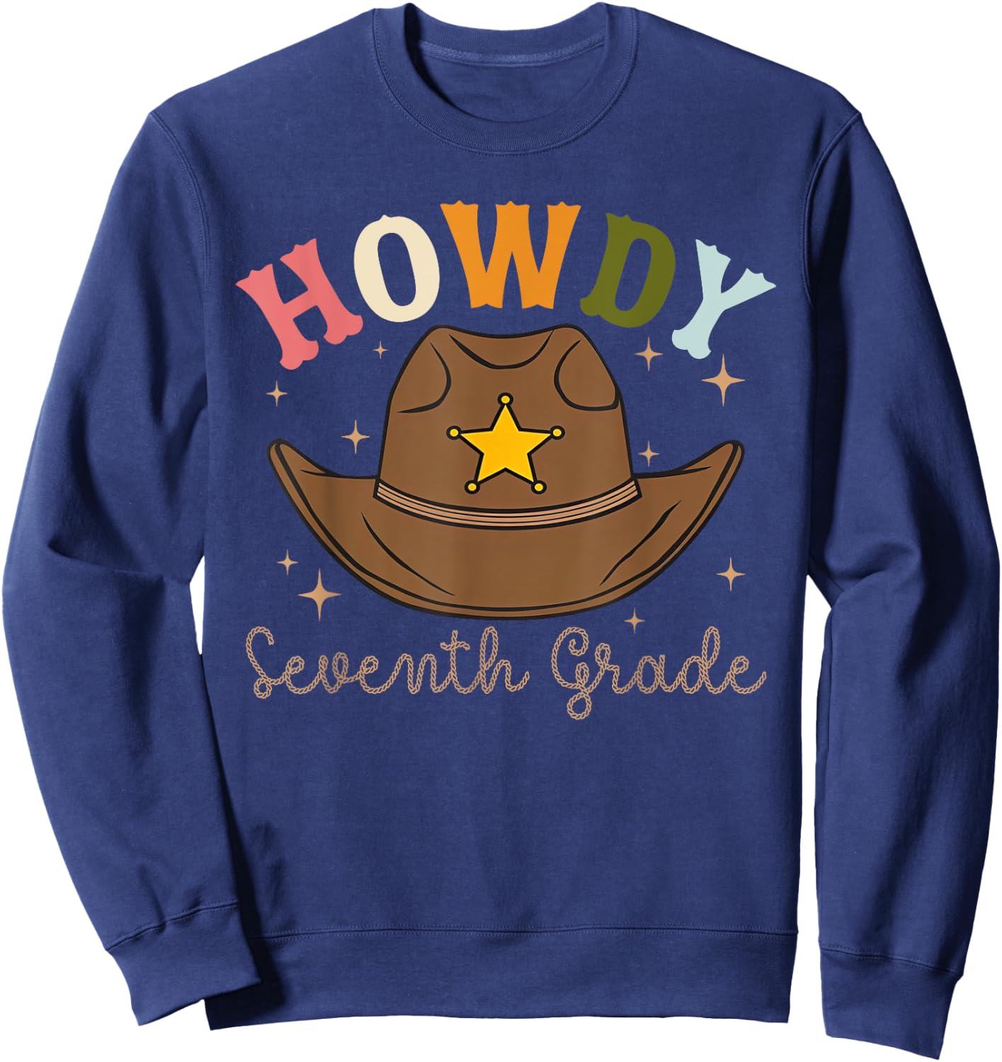7th Grade Teacher Rodeo Country Western Howdy Seventh grade Sweatshirt - Sweatshirt | Navy