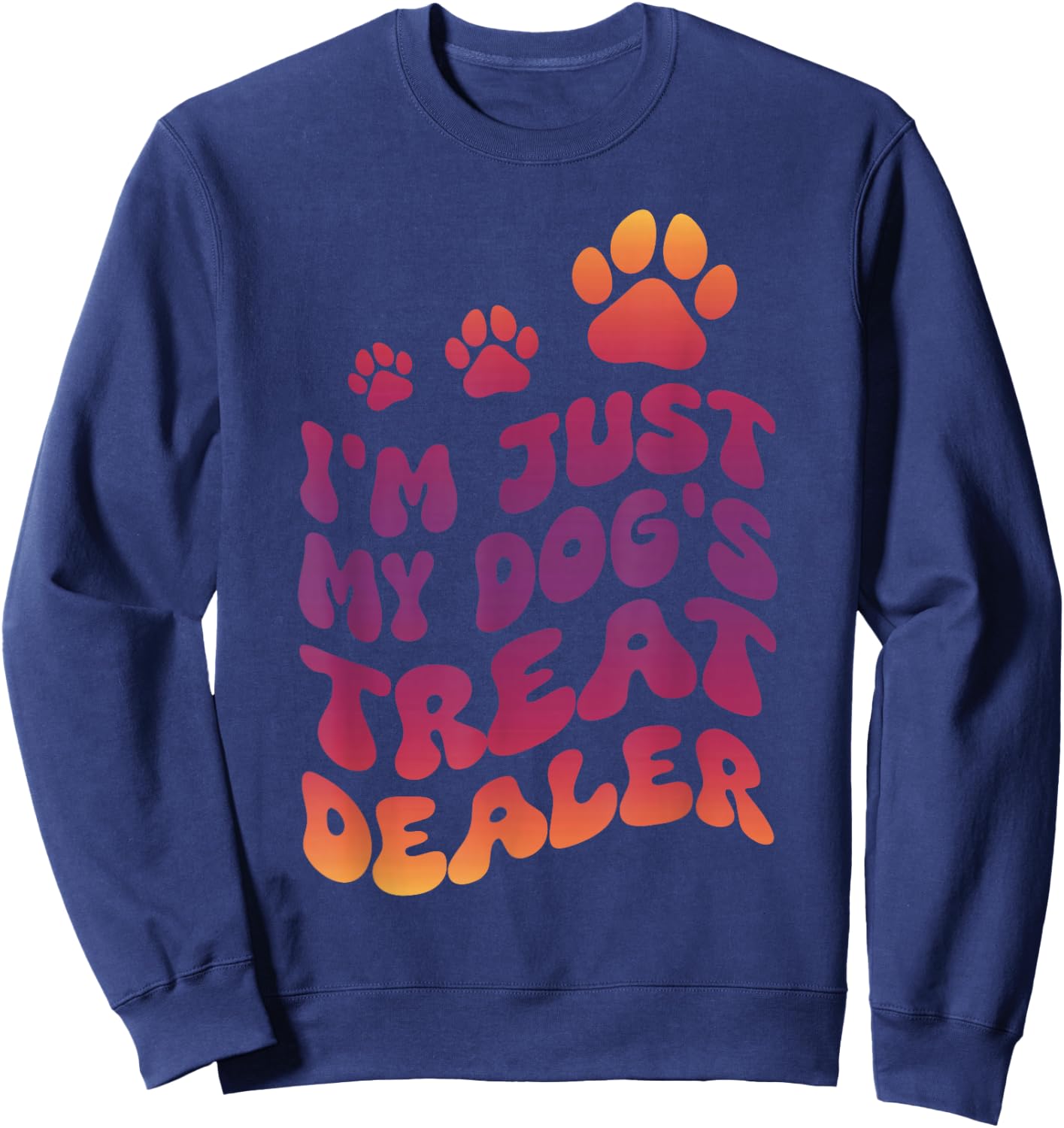 I'm Just My Dog's Treat Dealer Sweatshirt - Sweatshirt | Navy