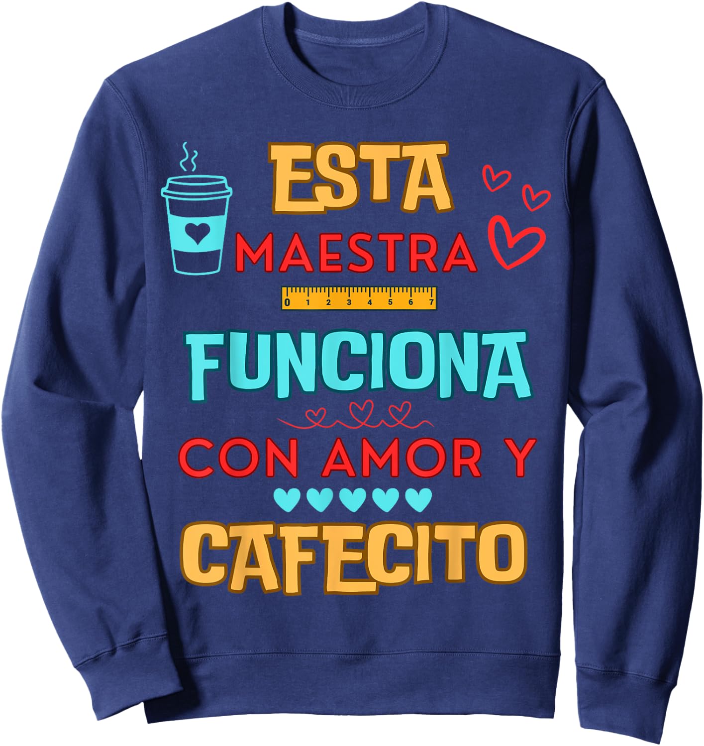 Esta Maestra Funciona Con Amor Y Cafecito Sweatshirt - Sweatshirt | Navy