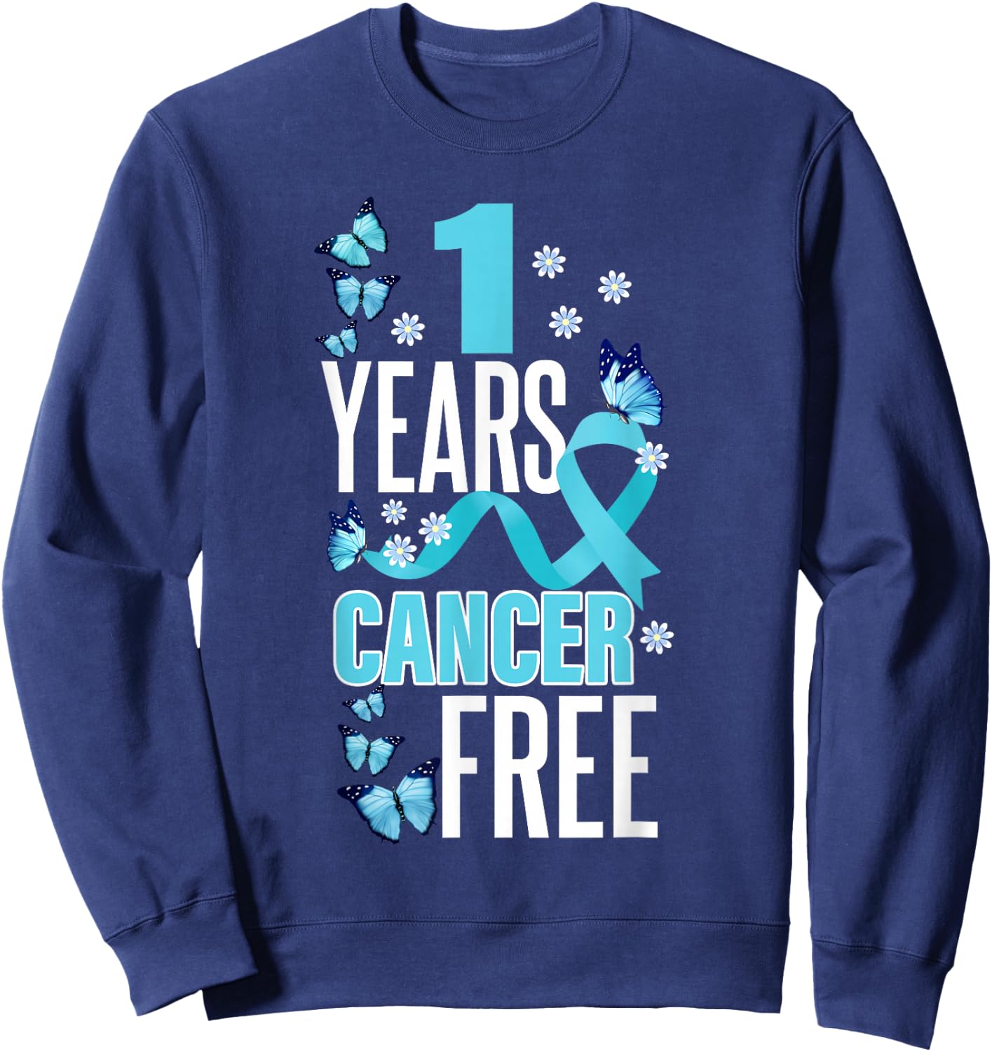 1 Year Cancer Free For Prostate Cancer Awareness Sweatshirt - Sweatshirt | Navy