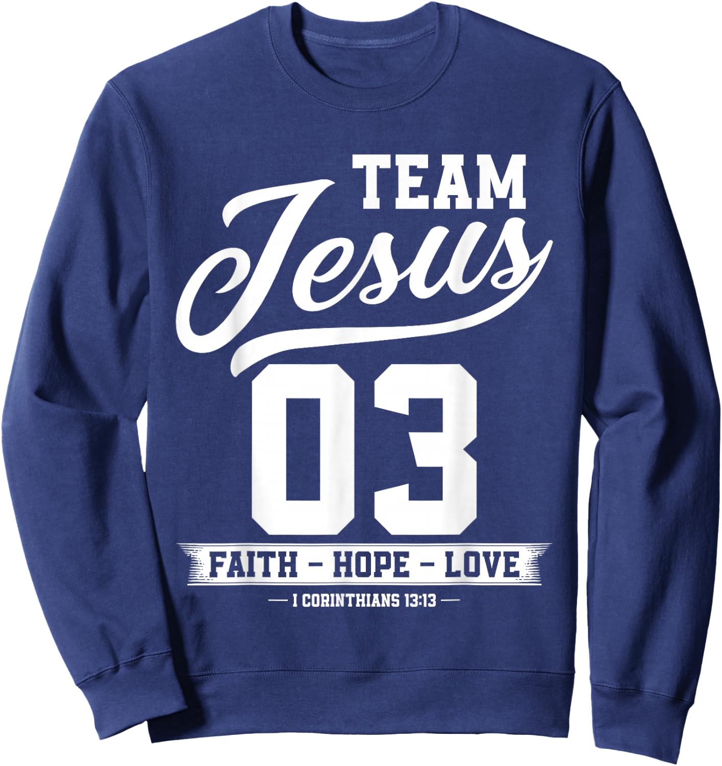 Christian - Team Jesus 03 Faith Hope Love Sweatshirt - Sweatshirt | Navy