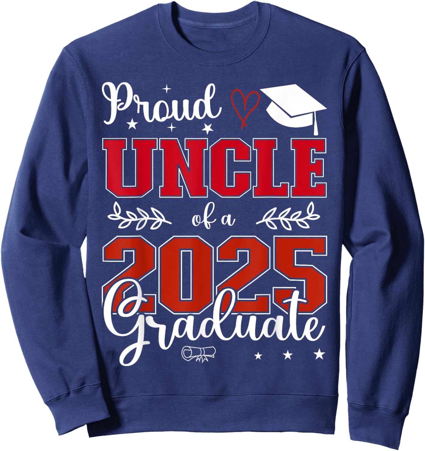 Proud Uncle of a class of 2025 graduate for graduation Sweatshirt - Sweatshirt | Navy