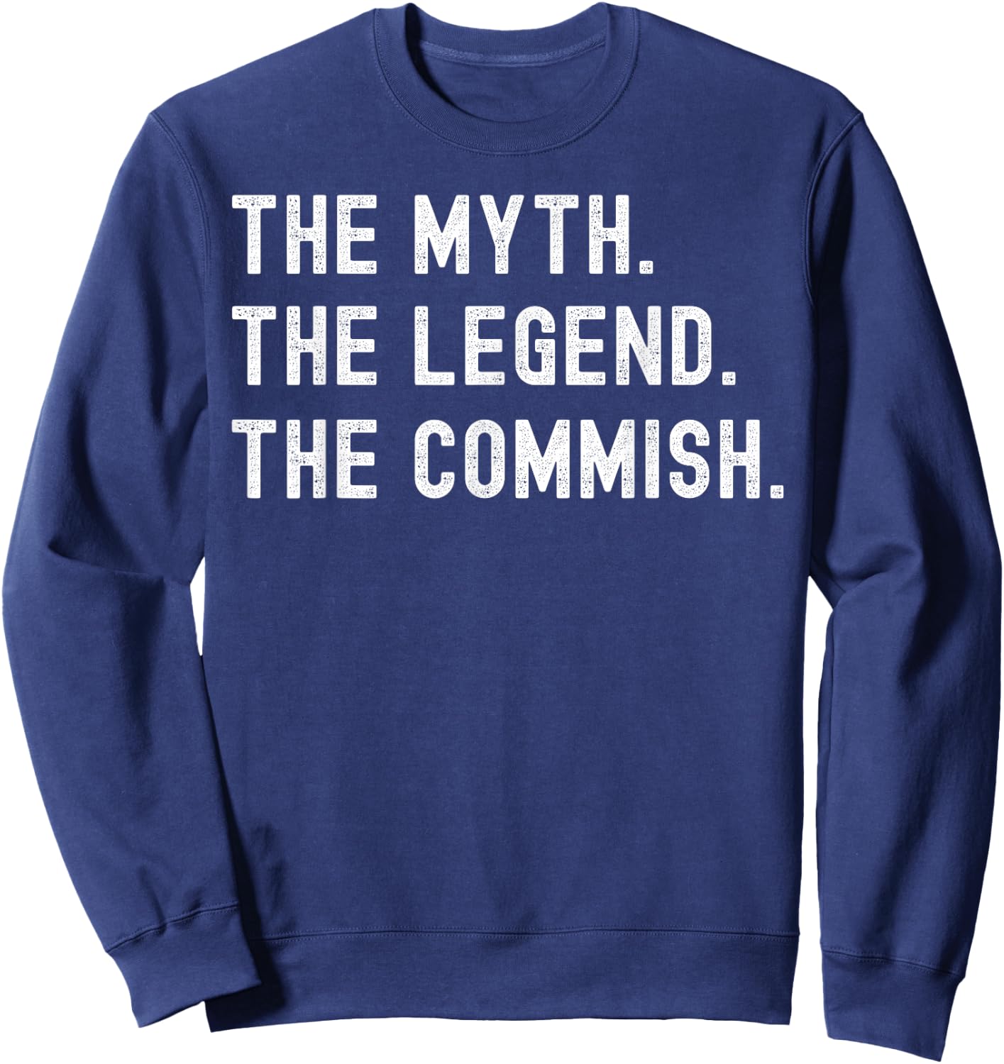 Funny Commish Fantasy Basketball Commissioner Sarcastic Sweatshirt - Sweatshirt | Navy