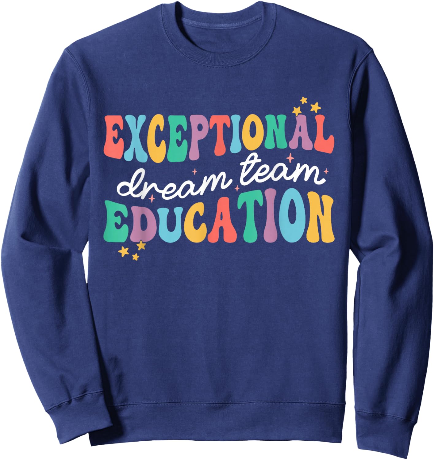 Exceptional Education Dream Team SPED ESE Teacher Autism Sweatshirt - Sweatshirt | Navy