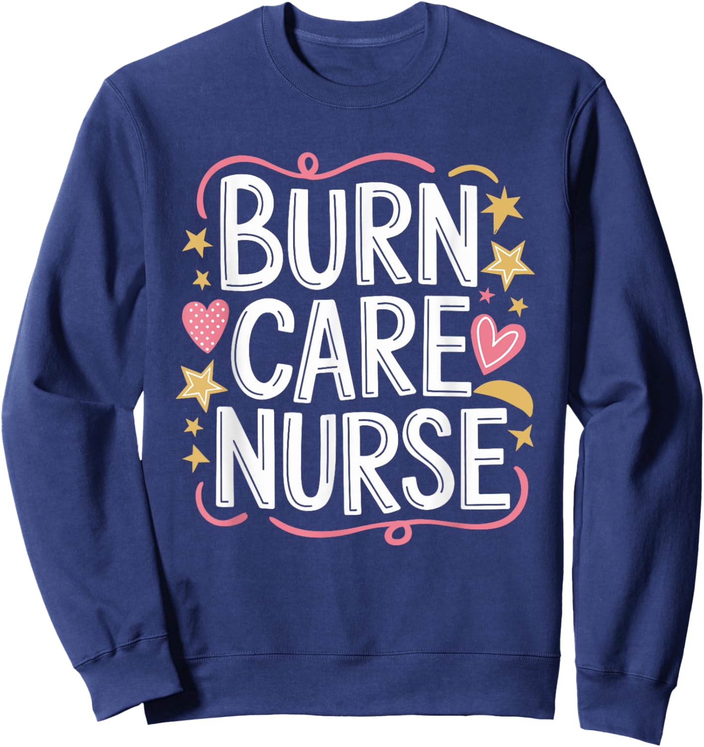 BICU Burn ICU Intensive Care Unit Nurse, Burn Care Nurses Sweatshirt - Sweatshirt | Navy