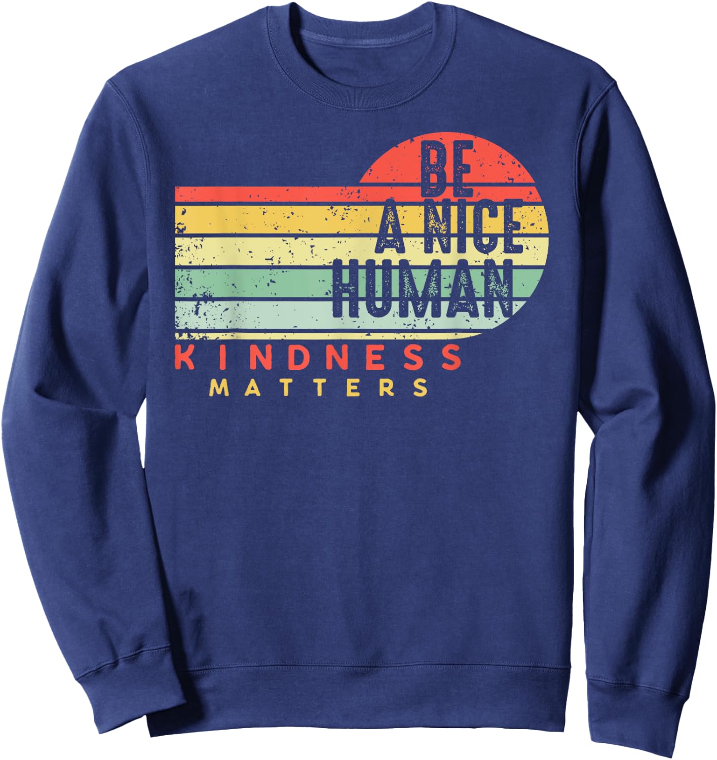 Retro Vintage Be A Nice Human Kindness Matters -Be kind Sweatshirt - Sweatshirt | Navy