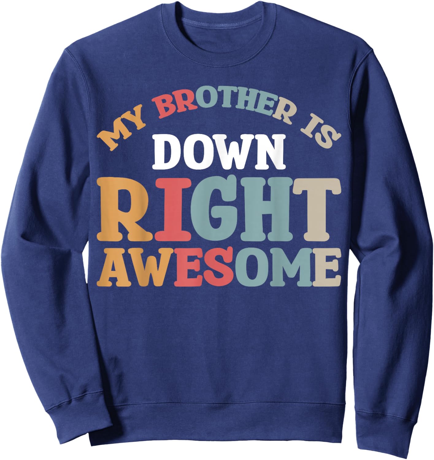 My Brother Is Down Right Awesome Sweatshirt - Sweatshirt | Navy
