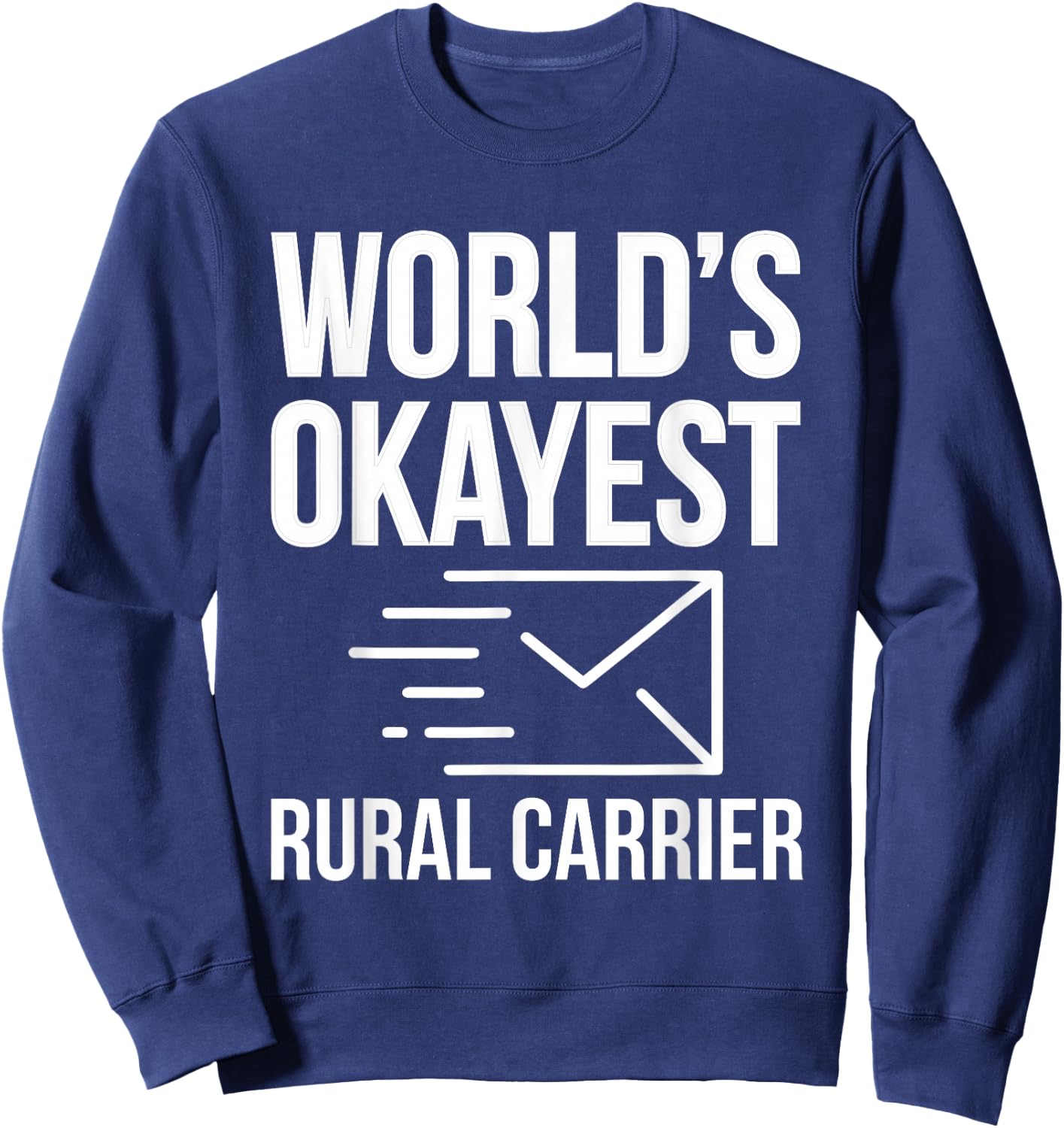 Worlds Okayest Rural Carrier Postman Sweatshirt - Sweatshirt | Navy