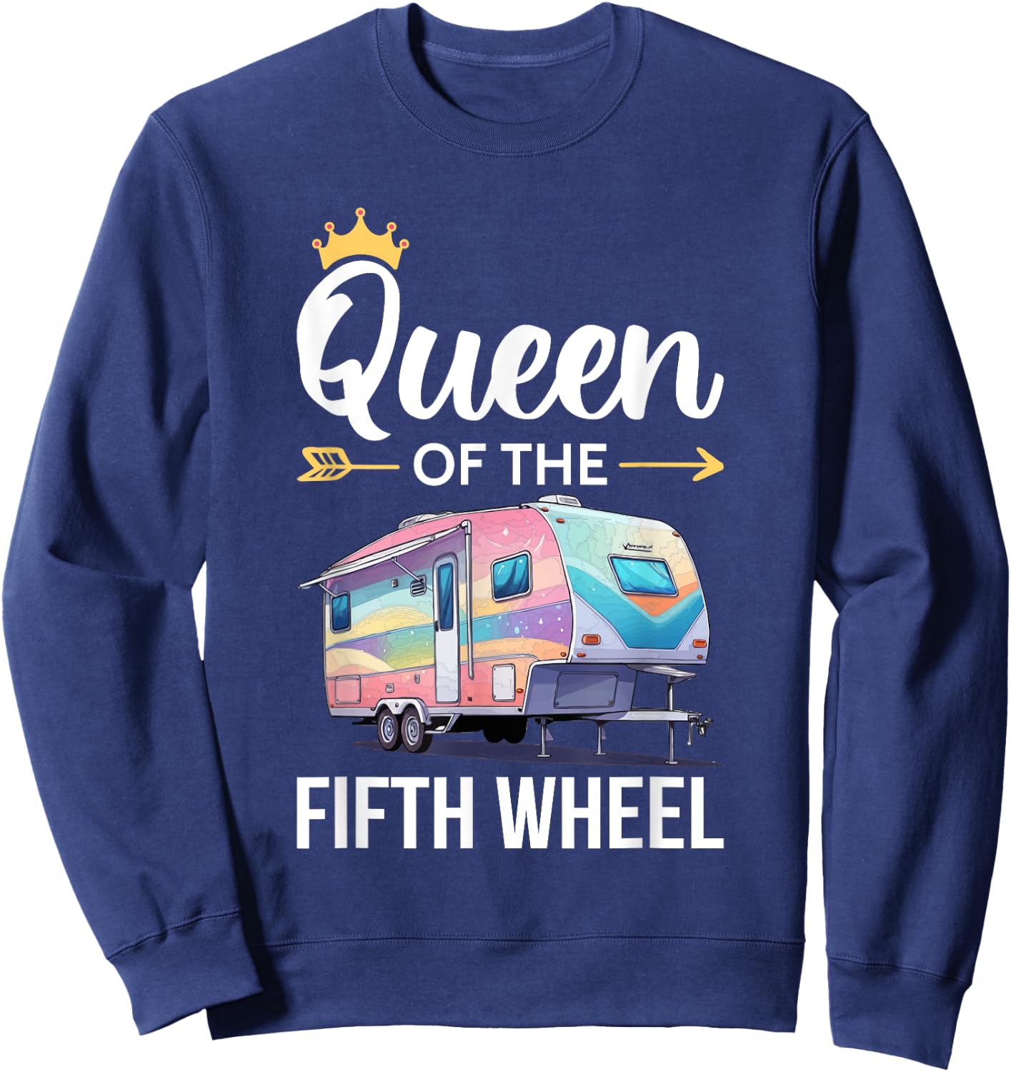 Queen of the Fifth Wheel Camping Love Camper Vacation Women Sweatshirt - Sweatshirt | Navy