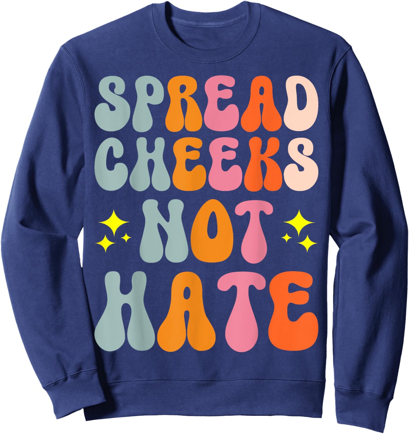 Spread Cheeks Not Hate Sweatshirt - Sweatshirt | Navy