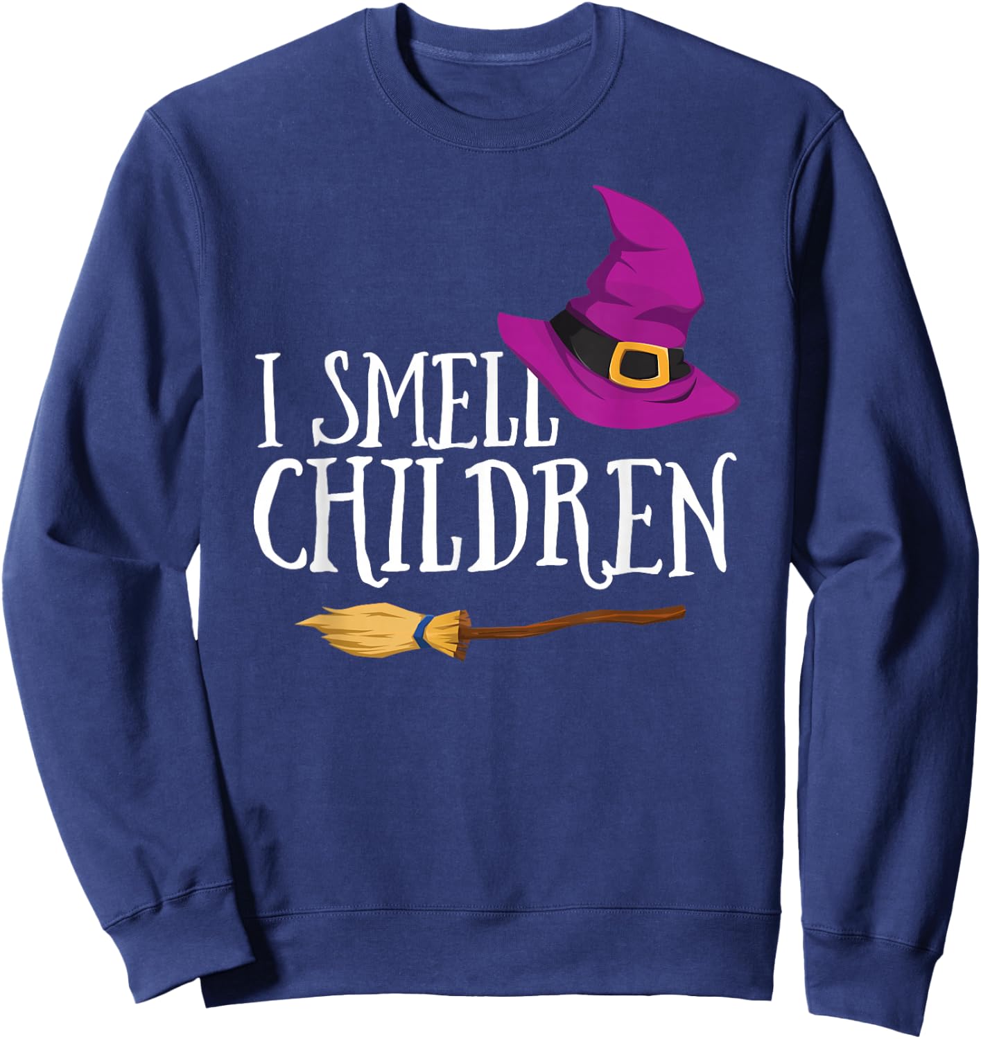 I Smell Children Teacher Halloween Witch Fall Easy Costume Sweatshirt - Sweatshirt | Navy