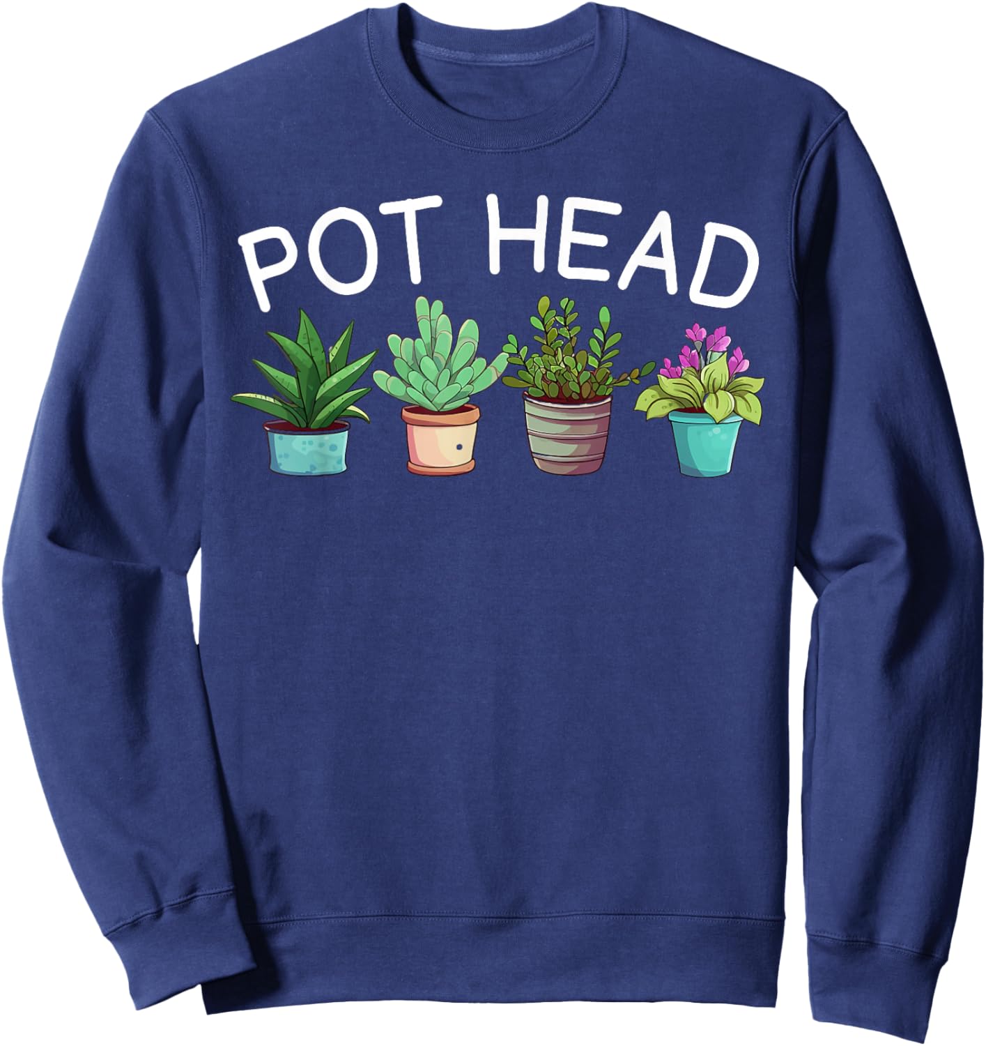 Pot-head Funny Gardening Plants Sweatshirt - Sweatshirt | Navy